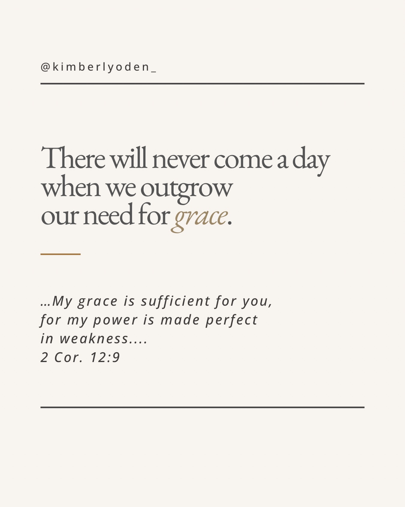 Lately, I’ve been pondering the idea for a new book called “Can I Give It Back?”
About a year ago, on a day when my faith felt worn thin, I asked the Lord when the suffering would stop.
And in that moment, I felt Him whisper:
“Kimberly, I’ve entrusted you with this. It’s a gift — one that will deepen your experience of My grace and position you to comfort those coming behind you.”
My response came fast:
“Lord, that’s great… but I don’t really want this ‘gift.’ Can I give it back?”
I’m sure I sounded like a toddler to Him. 😬
Recently, I heard a message from Hebrews 2:10 — how Jesus was perfected through suffering.
If the King of Kings stepped out of heaven, took on flesh, and allowed suffering to shape what obedience looks like in humanity… how much more might God use our suffering to form us into His likeness?
I can’t say I’m excited about it, but I am beginning to see that our weakness, our limitations, and the things outside of our control become the very places where His grace meets us most deeply.
This weekend was filled with warm fellowship, laughter, and celebrating major milestones with family.
Yet in the middle of all the joy, we received a phone call that carried a weight words can’t quite hold.
I wiped the tears and tucked it away as I didn’t want to lessen the sweetness of our time together.
But today, as I’ve been processing it with the Lord, this song by Cory Asbury began playing in the background:
“Only Jesus for my pain…”
No other counterfeit comfort can fill the space He designed for Himself.🤍
I don’t have a pretty bow to wrap this up. But we do have this Truth:
We will never outgrow our need for His grace.
And it’s made perfect in our weakness.
#grace #truth #christianinspiration #hope #suffering