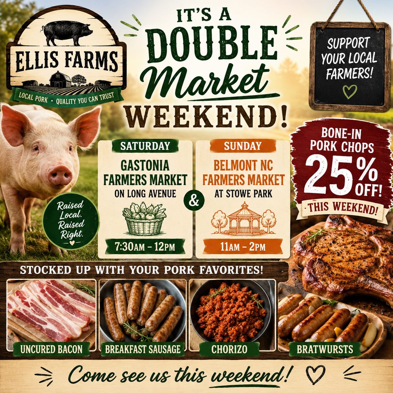 It’s a DOUBLE MARKET weekend for Ellis Farms! 🐖🌽
Join us Saturday at the Gastonia Farmers Market on Long Avenue from 7:30am–12pm and Sunday at the Belmont NC Farmers Market at Stowe Park from 11am–2pm.
We’ll be fully stocked with your pork favorites including:🥓 Uncured Bacon🌭 Breakfast Sausage🌶️ Chorizo🔥 Bratwursts
We’re also continuing our special on bone-in pork chops — 25% OFF this weekend!
Come see us, stock your freezer, and support your local farmers. We appreciate every one of you! @gastoniafarmersmarket @belmontnc_farmersmarket #knowyourfarmerknowyourfood #pastureraisedpork #ncfarms
