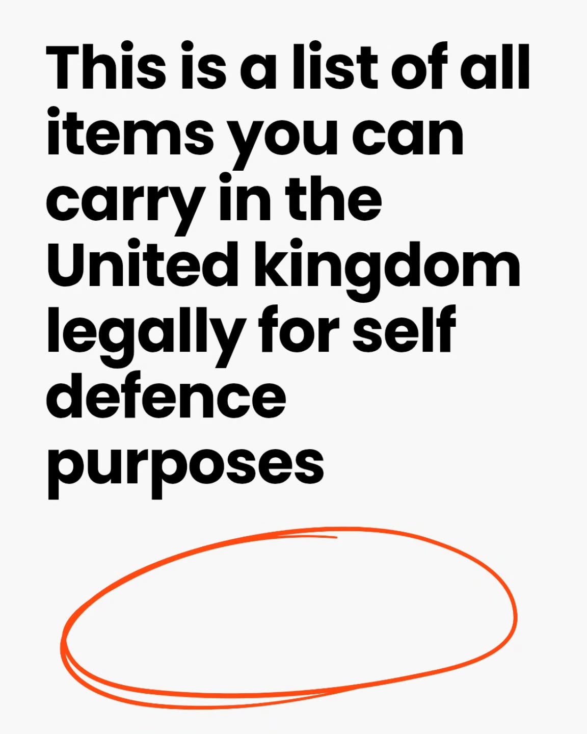 In the United Kingdom, there is no law that permits you to carry an item specifically for the purpose of self-defence.
In fact, carrying any object with the intention of using it to cause injury—even if you believe you might need it for protection—can lead to prosecution for possessing an "offensive weapon."
The law focuses on your intent and the nature of the object. Under the Prevention of Crime Act 1953 and the Criminal Justice Act 1988, an item can be classified as an offensive weapon in three ways
Know your facts
Know your laws
Misinformation can be seen as common sense