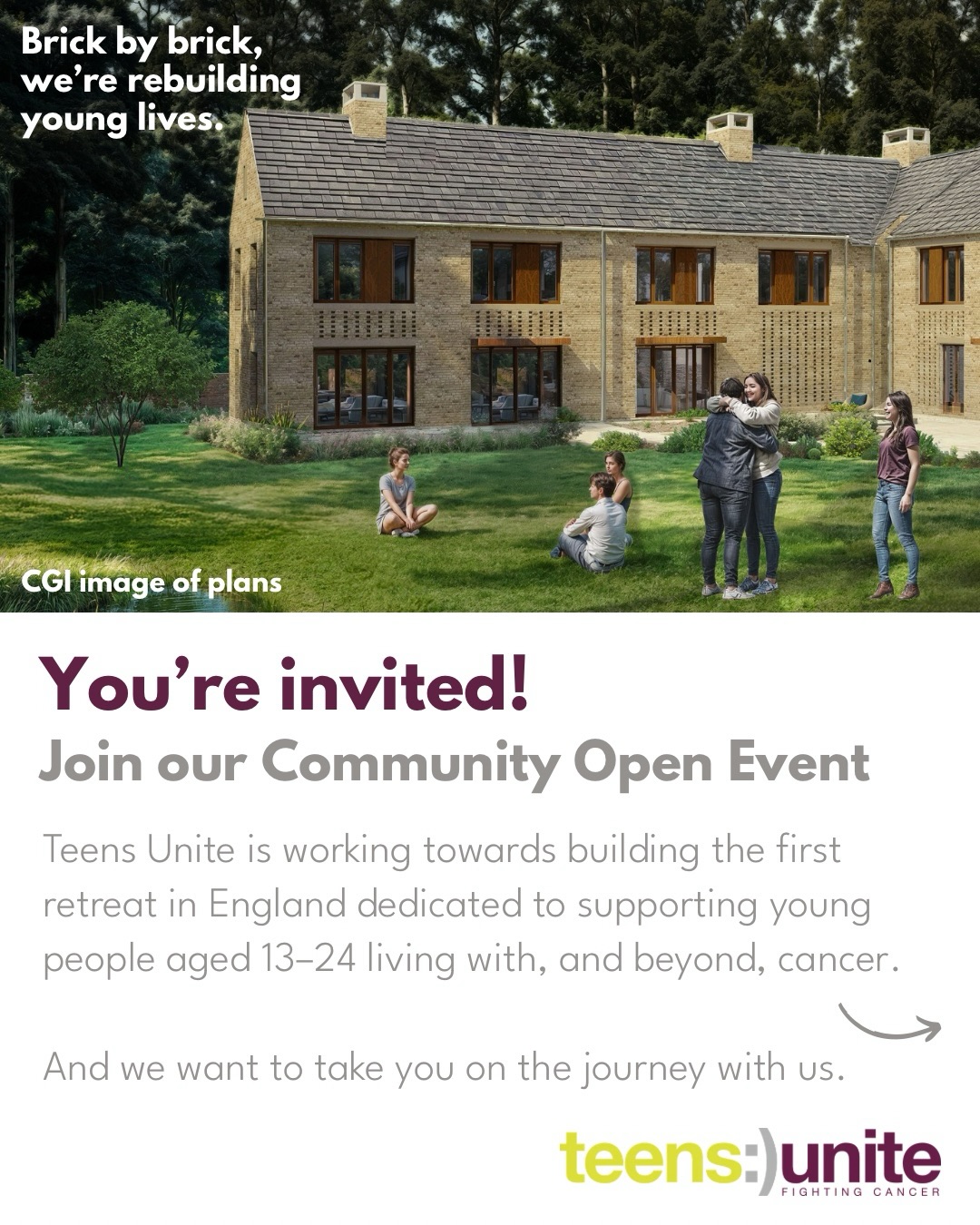 You’re invited!💌
We’re inviting local residents to join us for a special Community Open Event to discover Teens Unite’s plans for building England’s first dedicated retreat for young people living with, and beyond, cancer, in the Borough of Broxbourne.
Overcoming cancer is about more than medical survival. Teens Unite supports 13–24-year-olds with the mental, social, and emotional impact of cancer through activities, residential stays and programmes - so they can rebuild confidence, connect with others, and move forward with their lives.
To ensure more young people receive the support they need - we’re creating a dedicated retreat - the first of its kind in the country.
We’re proud to be bringing this special project to the heart of the local community that has been home to the charity for nearly 20 years, and we want local people to be part of its story from the very beginning.
Join us for tea, cake, and conversation as you explore the beautiful grounds, hear more about our vision, and be part of the next chapter of this exciting project.
Spaces are limited. Tap the link in our bio to find out more and book your space.
📅Wednesday 10th June
⏰10-11am
📍Broxbourne, Hertfordshire (Full address available upon booking)
#cancerretreat #cancersupport #broxbourne #hoddesdon #lovehoddesdon