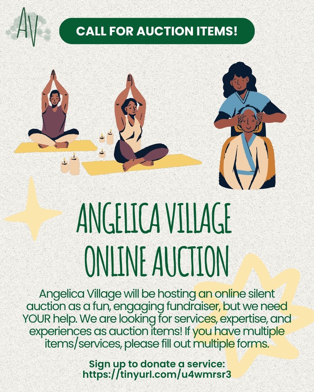 Angelica Village will be hosting an online silent auction as a fun, engaging fundraiser, but we need YOUR help. Just like the community itself, this silent auction will be a little non-traditional.
Do you have anything, and we mean ANYTHING you could put up for auction? Here are some ideas: Painting in your apartment that no longer sparks joy, a necklace you don't wear anymore, an espresso machine in your house that never left the box? Did you buy a bike and let it collect dust in the garage? Or are you a skilled cook and could have folks over for dinner or are you a retired massage therapist who can bring your skills out of retirement? Do you have a second home you could offer for a weekend getaway? Could you dog or cat sit? Offer to be someone's pen pal? Could you offer someone a resume review and mock interview with feedback, weed someone's backyard, or serenade someone? You name it, it's fair game.
If you have multiple items/services, please fill out multiple forms. If you are donating a material item, you would need to drop it off at the AV Houses on Virginia Ave. in Lakewood, Colorado. Please keep material items somewhat small in size since they will need to be stored for several weeks, unless otherwise arranged with J Van Der Kamp at operations@angelicavillage.org. If you are donating a used material item, the quality should be "like new." The online auction will take place this summer.
Link: https://tinyurl.com/u4wmrsr3