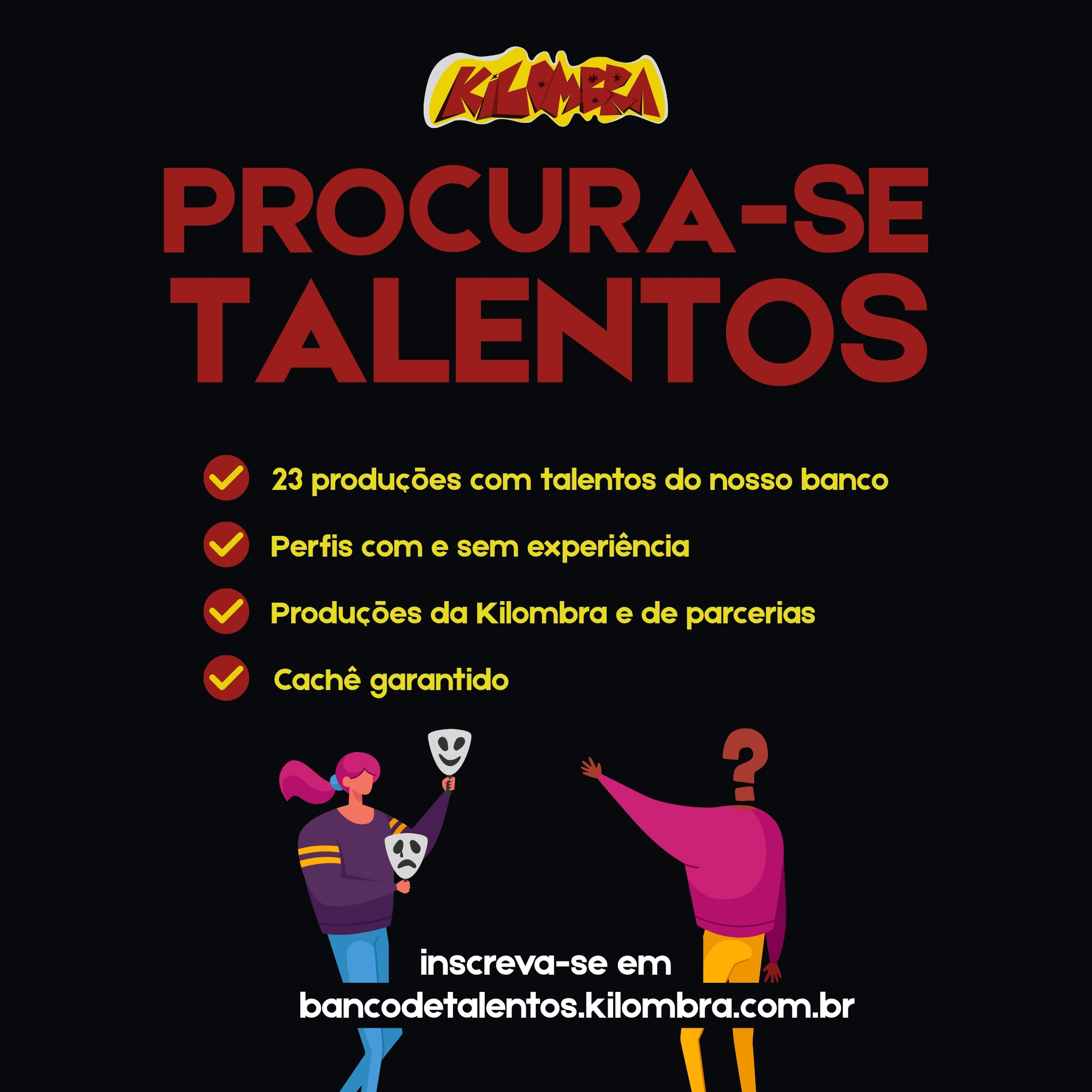 ATENÇÃO, TALENTOS! 🎭✨
O nosso banco de talentos está de cara nova! A Kilombra está reformulando tudo e lançando um novo banco de dados para os próximos projetos.
🚨 AVISO IMPORTANTE: Se você já se inscreveu com a gente no passado, você precisa atualizar a sua inscrição! Acesse o link para renovar seus dados e garantir que seu perfil esteja disponível para as novas produções.
E se você ainda não faz parte, a hora é agora! Olha só o que te espera por aqui:
✅ 23 produções já realizadas com talentos do nosso banco.
✅ Buscamos perfis com e sem experiência.
✅ Oportunidades em produções da Kilombra e de parcerias.
✅ Cachê garantido em todos os projetos.
Não fique de fora dessa nova fase!
🔗 O link para se inscrever ou atualizar o seu cadastro está na nossa bio!
#Kilombra #BancoDeTalentos #Audiovisual #Atores #Atrizes #Oportunidade #Cultura #Arte #Teatro
#PraTodosVerem: Imagem com fundo preto que traz no topo o logotipo estilizado da Kilombra nas cores amarelo e vermelho, seguido pelo título "PROCURA-SE TALENTOS" em letras grandes e vermelhas. Ao centro, há uma lista em letras amarelas com quatro tópicos acompanhados por ícones de confirmação vermelhos, destacando as 23 produções realizadas com talentos do banco, a busca por perfis com e sem experiência, as produções da Kilombra e parcerias, e o cachê garantido. Na parte inferior, duas ilustrações em vetor completam a cena: à esquerda, uma mulher de blusa roxa e cabelo rosa segura duas máscaras de teatro brancas, e à direita, uma pessoa de blusa rosa e calça amarela está de costas acenando, com um grande ponto de interrogação vermelho no lugar da cabeça. No rodapé, o texto em letras brancas orienta: "inscreva-se em bancodetalentos.kilombra.com.br".