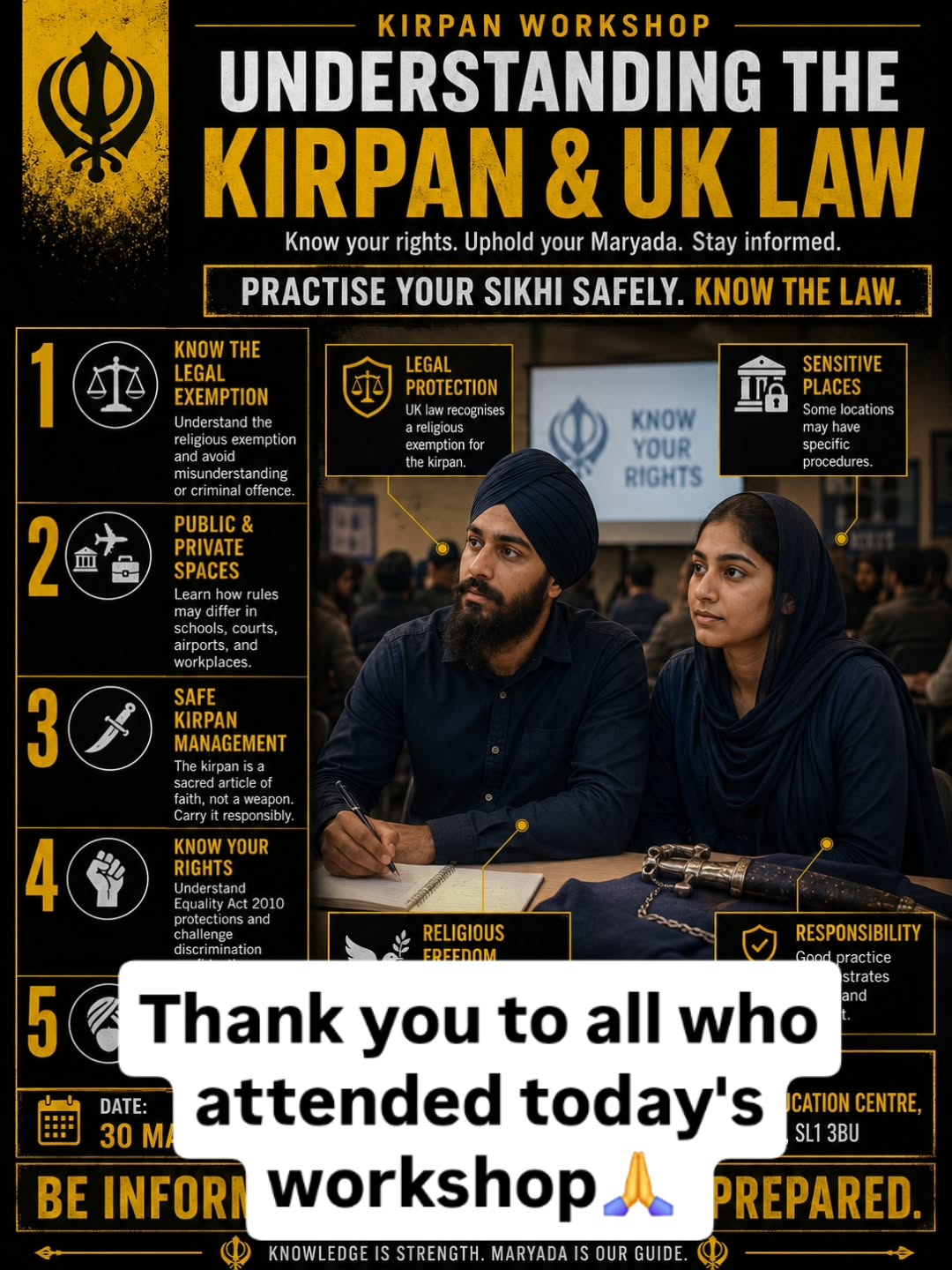 Thank you to all who attended today's workshops.
It means alot and being proactive is key
Alot of good dialogue and steps forward to ensure the sovereignty of all sikhs a like who are living in the UK.
The concept of miri piri is what will get us through Kulyug