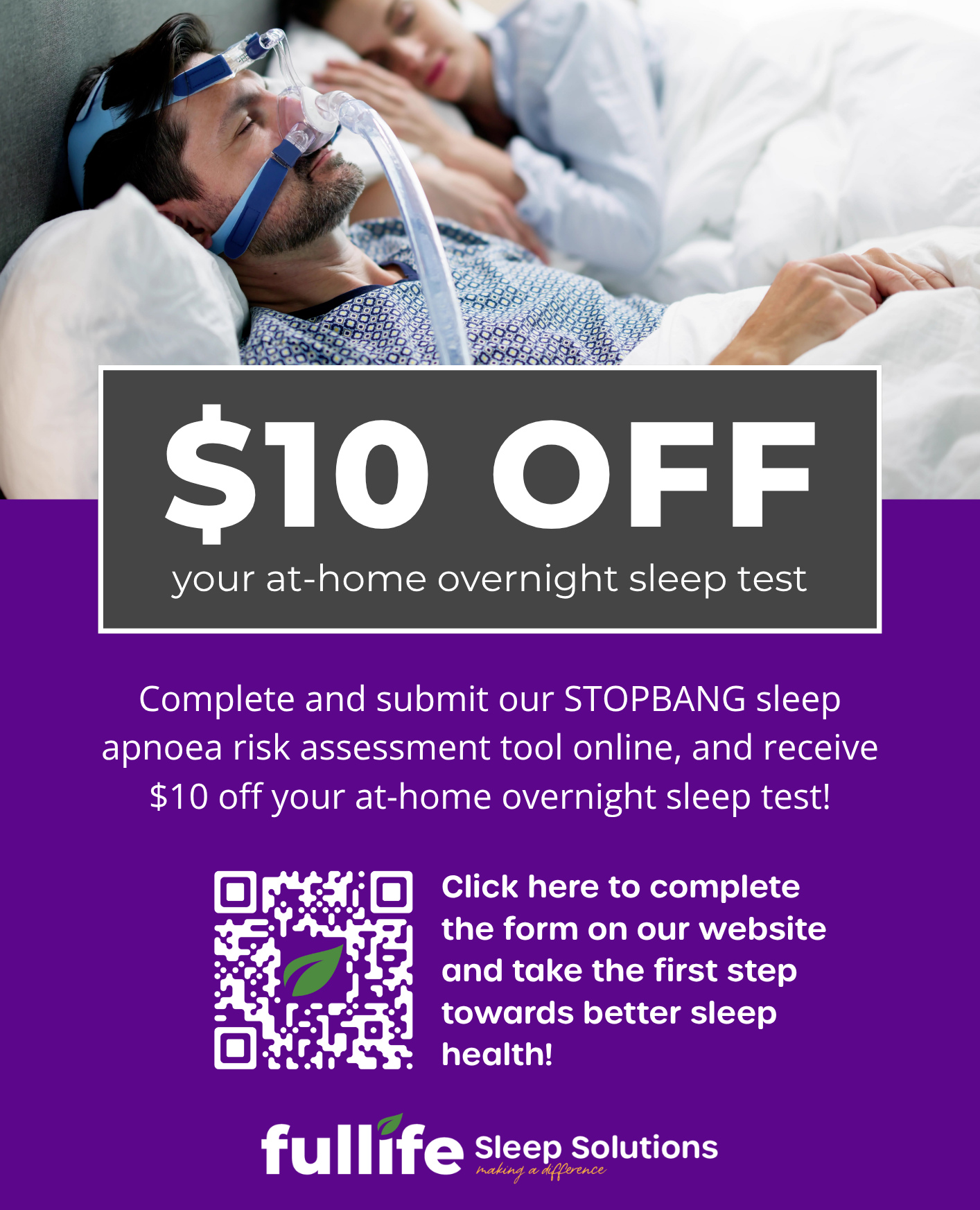 Complete and submit our STOPBANG sleep apnoea risk assessment tool online, and receive $10 off your at-home overnight sleep test!
Simply follow the QR code, complete & submit the form and book in an appointment to discuss the results.
Our trained sleep specialists are here to help you at Fullife Mill Park 💤