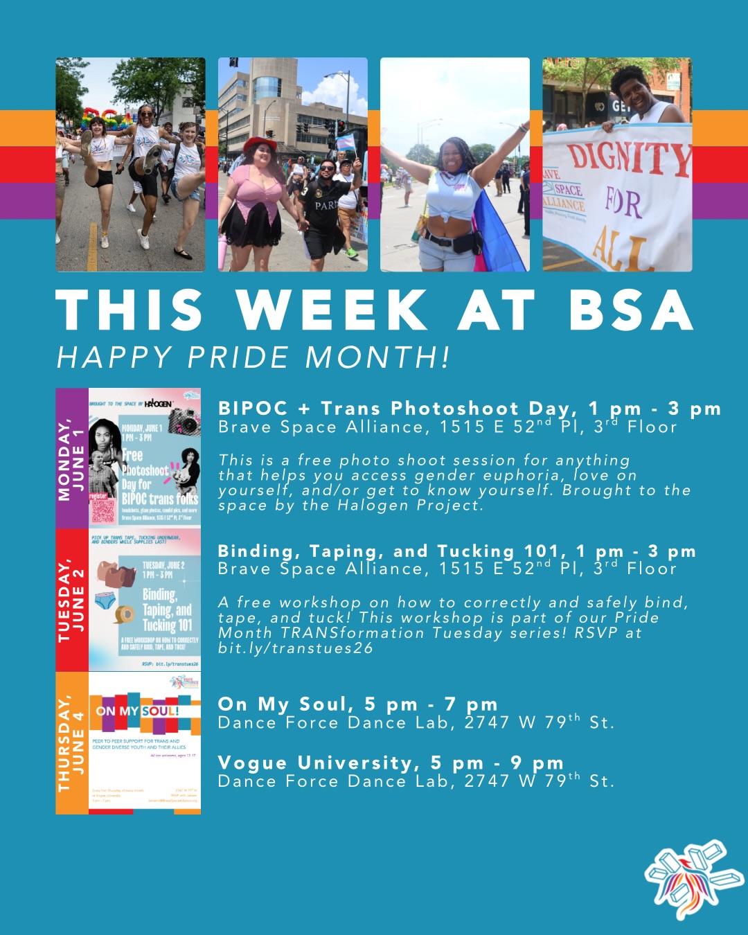 Join us at BSA this first week of Pride Month for a BIPOC+trans centered photoshoot day, binding/taping/tucking workshop, youth support group, and Vogue U! 🌈🏳️⚧️
📸 This afternoon, @halogenproject will join us in the space to offer free mini-photoshoot sessions for BIPOC, trans folks! Stop by and get a photo of you that is affirming and celebratory of your identity 🧡
🏳️⚧️ Tomorrow, we will host the first of our TRANSformation Tuesday workshop series: Binding, Taping, and Tucking 101! RSVP at bit.ly/transtues26 and pick up key tips and resources from our affirming Dignity Suite!
🪩 This Thursday, On My Soul — our support and social group for trans and queer youth and their allies — will meet at Dance Force Dance Lab from 5 pm - 7 pm. Vogue University will take place at Dance Force from 5 pm - 9 pm.
#thiseeekatbsa #bravespacealliance #queerspaces #transspaces #pride