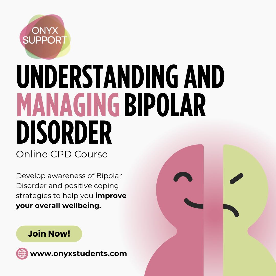 Supporting someone with Bipolar Disorder, or living with it yourself, can feel overwhelming. You don’t have to figure it out alone.
Our Understanding and Managing Bipolar Disorder CPD training is designed for:
✨ Professionals working with students or clients
✨ Family members and carers
✨ Anyone who wants to better understand the condition and support wellbeing
You’ll learn:
✅ What Bipolar Disorder is (and isn’t)
✅ How mood episodes can show up in daily life
✅ Practical strategies to support stability and self-care
✅ Ways to communicate with empathy and confidence
💻 Join us and build confidence, knowledge and compassion in how you show up for others and yourself.
👉 Find out more & book your place: onyxstudents.com/cpd
#BipolarDisorder #MentalHealthTraining #CPD #OnyxSupport #StudentSupport #WellbeingAtWork