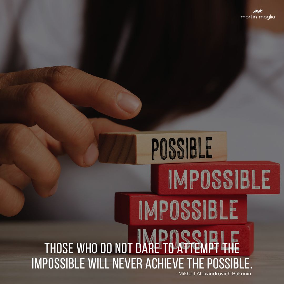 Those who do not dare to attempt the impossible will never achieve the possible. - Mikhail Alexandrovich Bakunin #martinmaglia #mdi #sdi