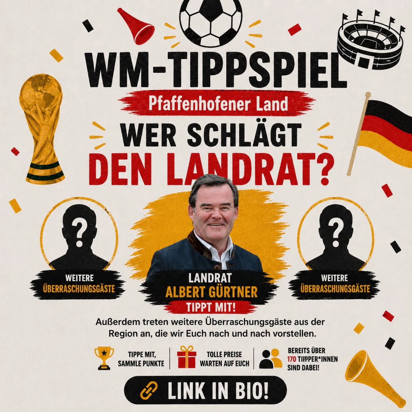 ⚽ WER SCHLÄGT DEN LANDRAT? ⚽
Landrat Albert Gürtner ist dabei.
Außerdem treten weitere bekannte Gesichter aus der Region zum großen WM-Tippspiel an, die wir Euch nach und nach vorstellen.
Doch am Ende zählt nur eines:
Wer hat das beste Fußballgespür?
Tippe mit, sammle Punkte und zeige wer wirklich Ahnung hat.
👉 Jetzt mitmachen und mitfiebern!