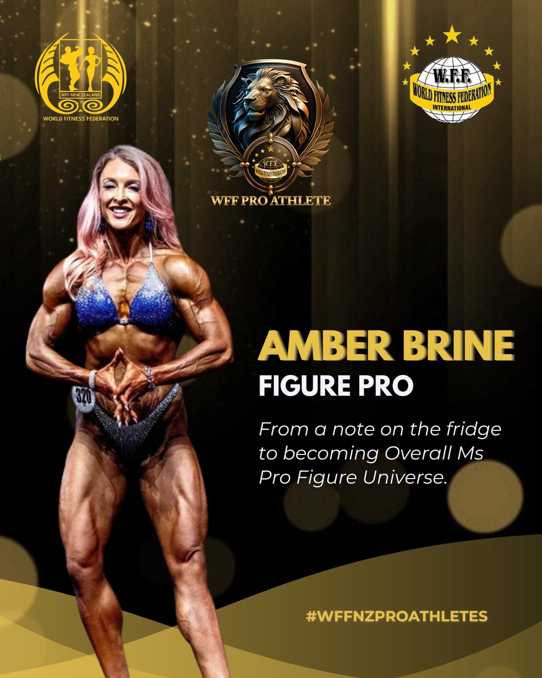Amber Brine - WFF Pro Figure Athlete 🔥
A goal written on a fridge became the foundation for a journey that would change everything.
After falling in love with WFF in 2018, @amber_brinefitness set herself three goals: win Ms New Zealand, earn her Pro Card, and one day become Overall Ms Universe. Seven years, countless hours of training, and more than 11 competitions later, she achieved them all.
From a dream on the fridge to the top of the Universe stage, she made history as the first Kiwi woman to win Overall Ms Pro Figure Universe in 2025.
Athlete. Coach. Powerlifter. Mum.
Amber's journey is proof of what can happen when big goals are matched with relentless action 🥇
#wff #wffnz #wffnewzealand #wffpro #wffinternational #wffforever #wfffamily #worldfitnessfederation #fitnessfederation #themuscletourmustgoon #togetherwegrowstronger