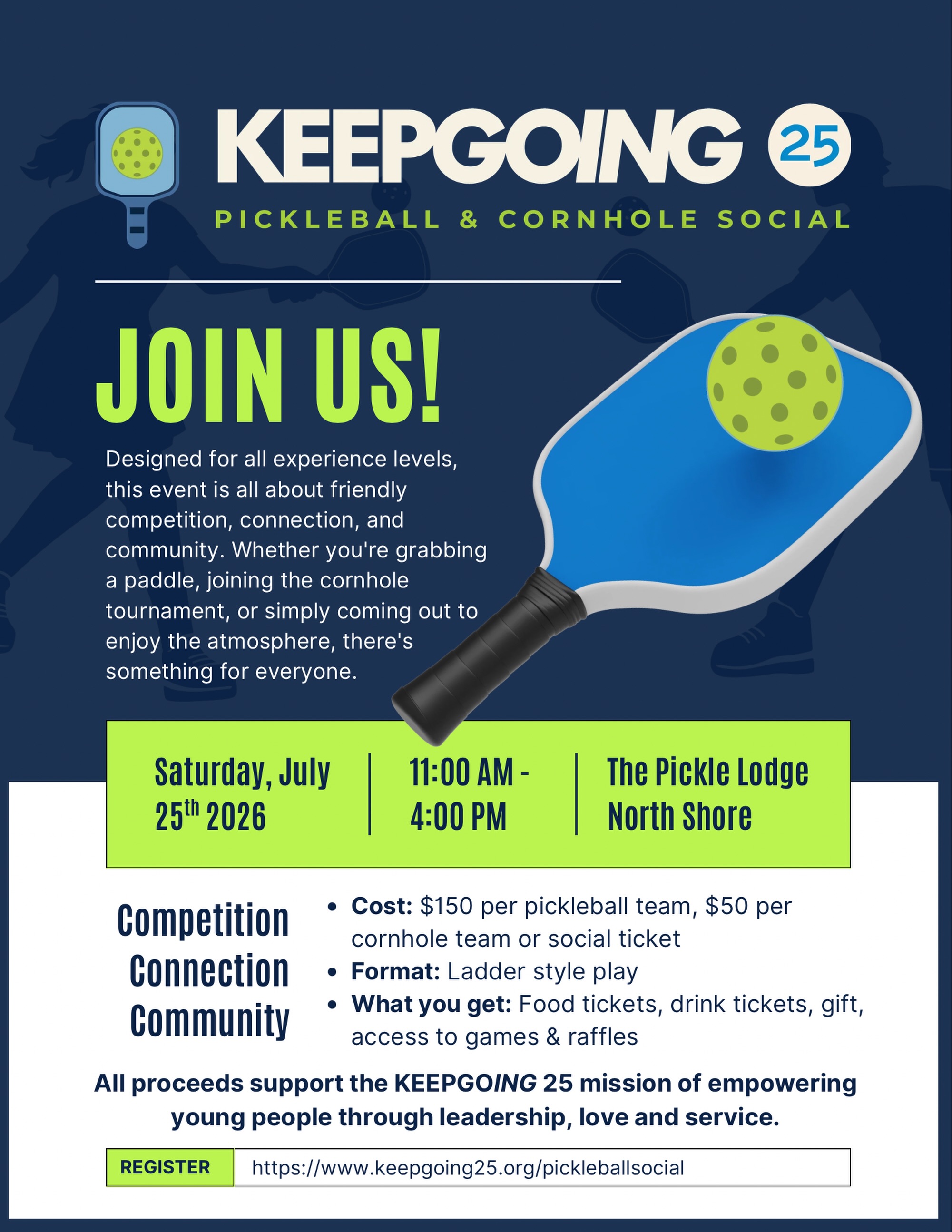 🎾 CALLING ALL PICKLEBALLERS, CORNHOLERS & SOCIALITES 🎾
Join us on July 25 at The Pickle Lodge North Shore for the 3rd Annual KEEPGOING 25 Pickleball & Cornhole Social.
Created in honor of Michael’s competitive spirit and his ability to bring people together, this event is all about friendly competition, connection, and community.
🎟️ Tickets:
▪️ $150 Pickleball Team (2 players)
▪️ $50 Cornhole Team (2 players)
▪️ $50 Social Ticket
Enjoy pickleball, cornhole, food, drinks, music, raffles, and more—all while supporting a meaningful cause.
Every ticket purchased supports the KEEPGOING 25 mission of empowering young people through leadership, love, and service.
Register now at the link in our bio!