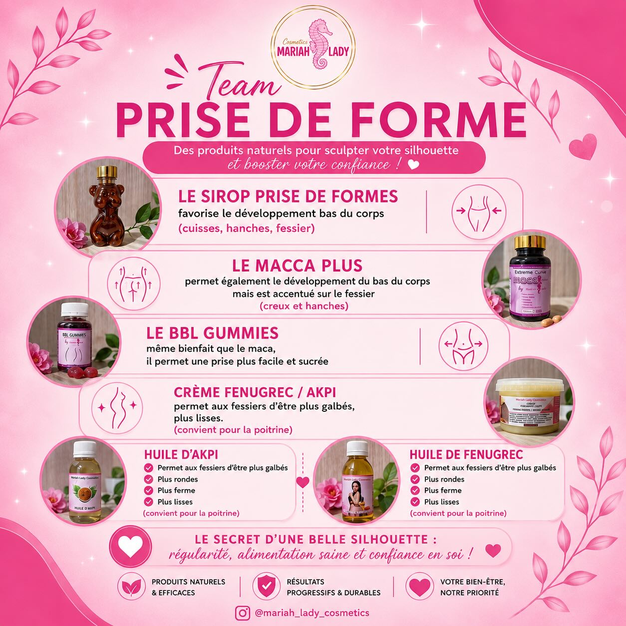 🌸✨ TEAM PRISE DE FORME ✨🌸
Envie de sublimer vos courbes et de gagner en confiance ? 💖
Découvrez notre sélection de produits spécialement conçus pour accompagner votre objectif de prise de forme :
🌿 Sirop prise de formes
💊 Macca Plus
🍬 BBL Gummies
🧴 Crème Fenugrec & Akpi
✨ Huile d’Akpi
✨ Huile de Fenugrec
Chaque produit possède ses propres bienfaits pour vous accompagner dans votre routine beauté et bien-être. Associés à une alimentation équilibrée, une bonne hydratation et une activité physique régulière, ils vous aideront à prendre soin de vous au quotidien. 💕
💪 La patience, la régularité et la confiance en soi sont les clés de la réussite.
Parce que chaque femme mérite de se sentir belle, épanouie et sûre d’elle. 🌸
📩 Contactez-nous pour plus d’informations ou pour trouver les produits adaptés à vos besoins.
🌸✨ Message d’encouragement ✨🌸
N’abandonnez jamais vos objectifs à cause du temps que cela prend. Le temps passera de toute façon. 💖
Chaque petit effort compte, chaque bonne décision vous rapproche de la personne que vous souhaitez devenir. Même lorsque les résultats ne sont pas encore visibles, votre corps travaille, évolue et vous remercie pour votre persévérance.
🌿 Faites preuve de patience.
💪 Restez constant(e).
💕 Croyez en vous.
Rappelez-vous : vous n’avez pas besoin d’être parfait(e), seulement de ne pas abandonner.
✨ Votre transformation commence le jour où vous décidez de croire en vous-même.
Vous êtes capable de bien plus que vous ne l’imaginez. Continuez d’avancer, un pas après l’autre. 🌸💖