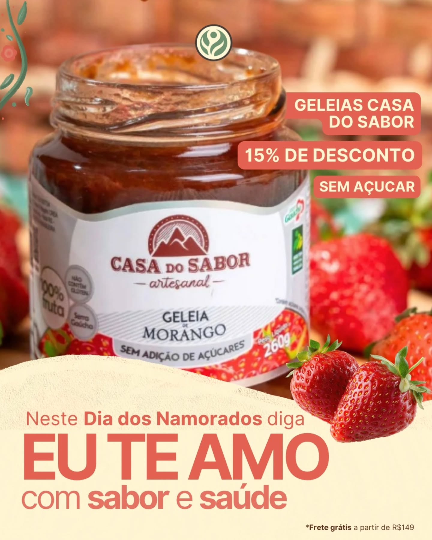 🍓❤️ Neste Dia dos Namorados, demonstre seu carinho de um jeito especial: com sabor, cuidado e saúde.
As geleias artesanais Casa do Sabor são feitas com alta concentração de frutas e sem adição de açúcares, perfeitas para deixar o café da manhã, o lanche ou aquele momento a dois ainda mais gostoso.
🎁 Aproveite 15% de desconto e surpreenda quem você ama com uma escolha cheia de sabor e bem-estar.
🚚 Frete grátis para compras a partir de R$ 149.
Porque dizer "eu te amo" também pode ser um gesto de cuidado. 💕
#DiaDosNamorados #EuTeAmoComSabor #CasaDoSabor #BrotoBotica #AlimentaçãoSaudável SemAçúcar ProdutosNaturais PresenteComCarinho