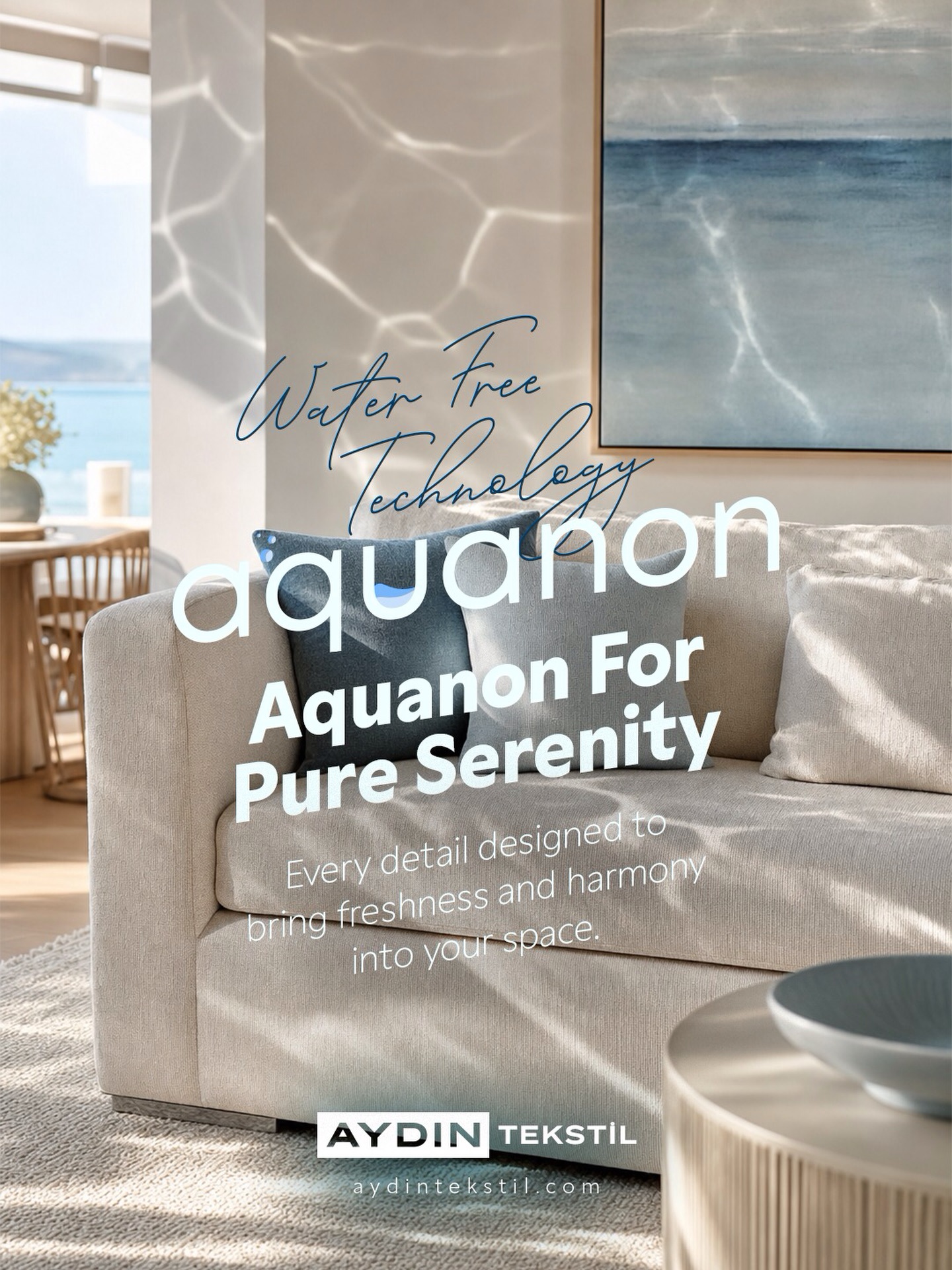 Where innovative technology meets tranquil design. 🌊
Discover Aquanon by Aydın Tekstil. Powered by our eco-friendly Water Free Technology, this collection is crafted to bring effortless freshness and harmony to modern interiors.
#SustainbleDesign #WaterFreeTechnology #TextileInnovation #ModernInteriors #CozyLiving