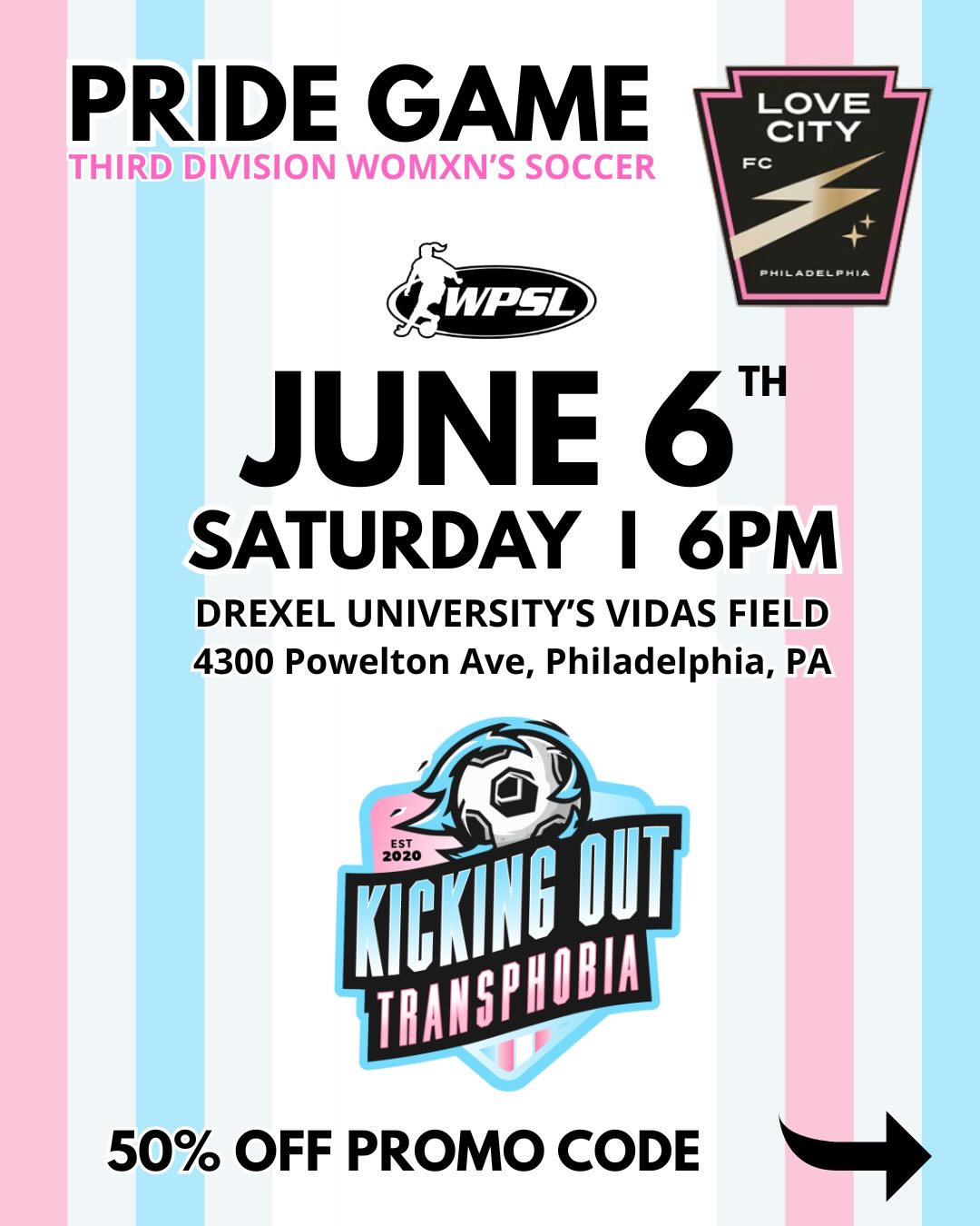 ⚽️🏳️🌈 PHILLY PRIDE GAME ALERT 🏳️⚧️⚽️
Join us on Saturday, June 6 at 6:00 PM as we celebrate Pride Month and @phillypride365 weekend with an exciting @wpsl Third Division Women’s Soccer match featuring @lovecityfc vs. @pennfusion at Drexel University’s Vidas Field!
This special evening is presented in partnership with Kicking Out Transphobia and other lgbtq organizations, highlighting the importance of inclusion, visibility, and creating safe spaces for queer, transgender and gender-diverse athletes in sports.
🌈 50% OFF tickets with our Pride promo code! KICKOUT50
📍 Drexel University’s Vidas Field
📍 4300 Powelton Ave, Philadelphia, PA
🕕 Kickoff: 6:00 PM
About Love City FC
Based in Philadelphia, Love City FC is a community-focused club committed to building opportunities for women and marginalized athletes while growing the game in an inclusive environment. Their mission centers on equity, representation, and making soccer accessible to everyone.
About the WPSL
The Women’s Premier Soccer League (WPSL) is one of the largest women’s soccer leagues in the world, providing a competitive platform for amateur and aspiring professional players across the United States. The league has helped develop countless players who have gone on to compete at the collegiate, professional, and international levels.
Come celebrate Pride, support women’s soccer, and stand with the LGBTQ+ community as we continue kicking out transphobia from the beautiful game. 🌈⚽
#phillywomensoccer #womensports #phillypride #pridemonth #wpsl