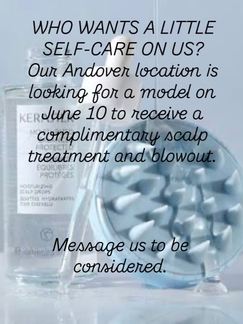 ✨ Who wants a little self-care on us? ✨
We’re looking for a model at our Andover location on June 10 to experience the new KERASILK Scalp Care Ritual and enjoy a complimentary blowout.
Designed to refresh, rebalance, and care for your scalp, this treatment features KERASILK’s professional scalp-care formulas, including an Exfoliating Scalp Treatment for a deep cleanse and reset, paired with a Sensitive Shampoo to gently cleanse and soothe. Together, they help remove buildup, support a healthier-looking scalp, and create the ideal foundation for beautiful hair.
💆♀️ Complimentary scalp treatment
💨 Professional blowout
📍 Philip Ciampa Salon & Spa - Andover
📅 June 10
Interested? Send us a message to be considered!