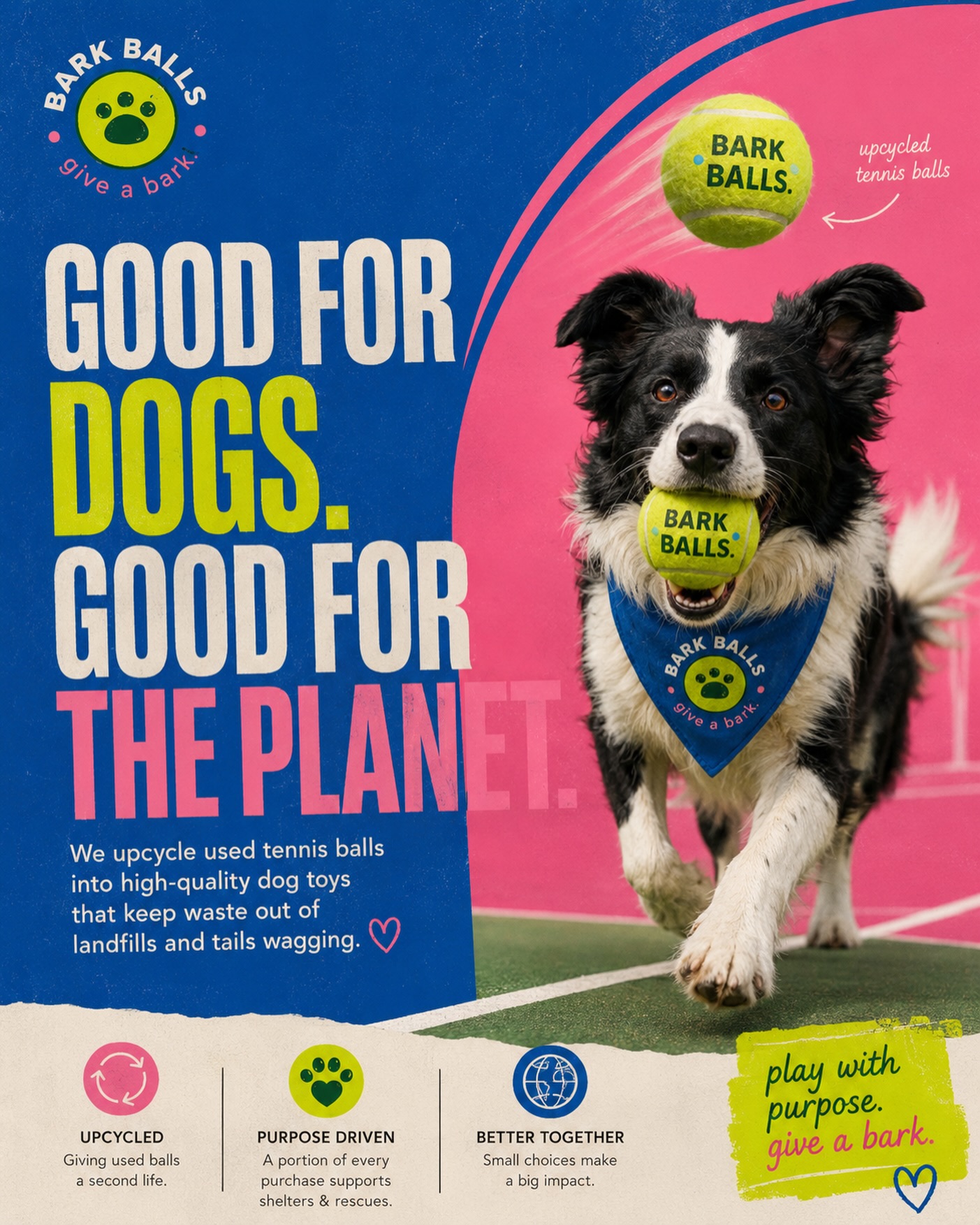 Good for dogs. Good for the planet. 🎾🐾
Every Bark Ball starts as a used tennis ball headed for the trash. We give it a second life as a durable dog toy—keeping balls out of landfills, supporting shelters and rescues, and creating more tails wagging along the way.
Because play should be fun, sustainable, and purpose-driven.
Play with purpose. Give a bark.
#BarkBalls #PlayWithPurpose #UpcycledTennisBalls #DogLovers #SustainableLiving