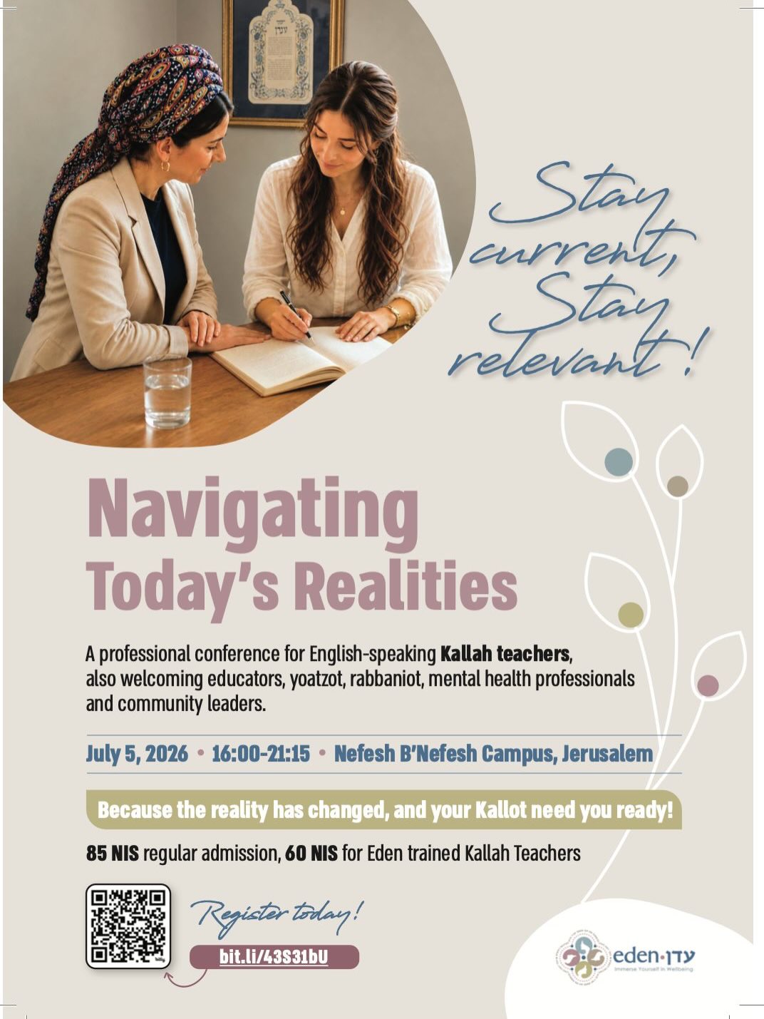 📣 WE’RE EXCITED TO ANNOUNCE A NEW PROFESSIONAL CONFERENCE FOR KALLAH TEACHERS 📣
The reality has changed—and our kallot are bringing new questions, new challenges, and new experiences into the room.
Join The Eden Center for an evening of learning, conversation, and practical tools designed to help kallah teachers respond to today’s realities with confidence, sensitivity, and relevance.
Together, we’ll explore topics including:
✨ Body Image & Intimacy
✨ Sexual Abuse & Trauma-Informed Hadracha
✨ Pornography & Relationships
✨ Dating in a Post-War Reality
✨ Marriage in the Shadow of Miluim
✨ Teaching Kallot Entering Second Marriages
✨ Navigating the Rabbanut
✨ Cycles, Contraception & Wedding Timing
✨ Creating Meaningful Mikveh Experiences
✨ Hadracha for Converts
…and more.
Hear from leading clinicians, educators, researchers, and rabbinic professionals, connect with colleagues, and deepen your toolbox for the work that matters most.
While designed with kallah teachers in mind, this conference is also open to mikveh attendants, yoatzot halacha, educators, rabbaniot, mental health professionals, and anyone interested in these important conversations.
💙 Stay Current. Stay Relevant.
📅 July 5, 2026
⏰ 4:00–9:15 PM
📍 Nefesh B’Nefesh, Jerusalem
💰 85 NIS General Admission
💰 60 NIS Eden Center Trained Kallah Teachers
Because the reality has changed, and your kallot need you ready.
🔗 Register: bit.ly/43S31bU