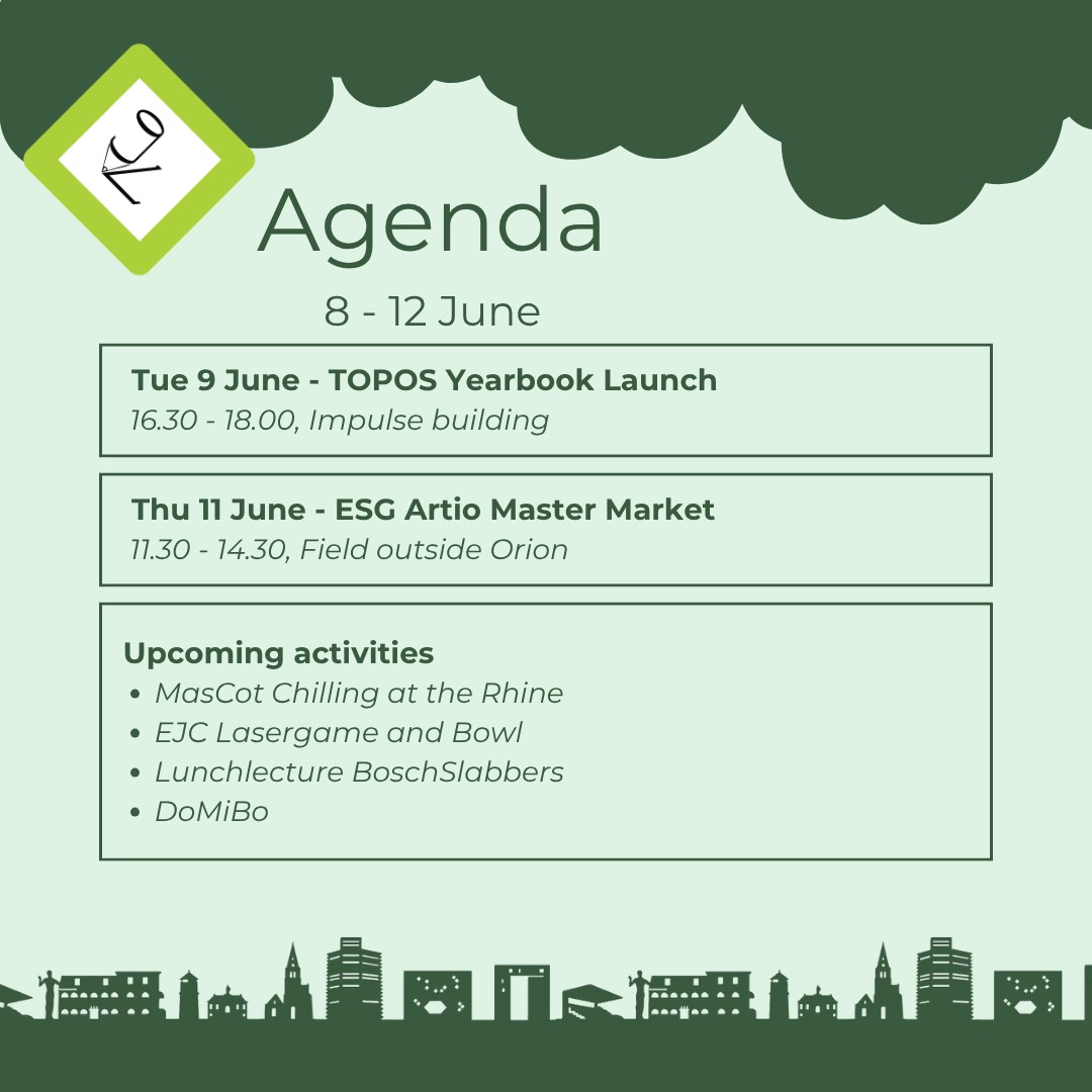 💚 This week's agenda💚
TOPOS Yearbook Launch
The third edition of the TOPOS Yearbook will be launched at Impulse this tuesday! There will be free snacks and drinks!
E.S.G. Artio Master Market
Do you want to know what to do after your Bachelor? Join the ESG Artio Master Market to learn about the many masters you can do.