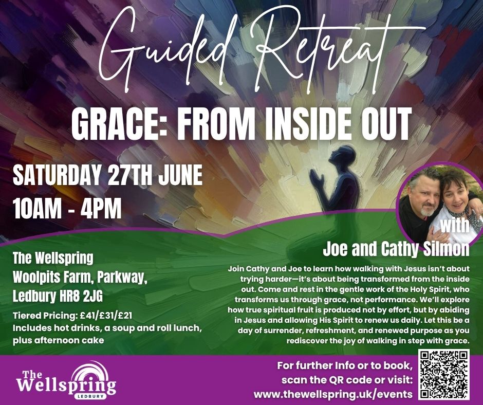 📖 Grace: From Inside Out – Guided Retreat at The Wellspring Ledbury
📅 Saturday 27th June 2026 | 🕙 10am–4pm | 📍 Ledbury, Herefordshire
“But the fruit of the Spirit is love, joy, peace, forbearance, kindness, goodness, faithfulness, gentleness and self-control.” — Galatians 5:22-23
Join Cathy and Joe to learn how walking with Jesus isn’t about trying harder—it’s about being transformed from the inside out.
Come and rest in the gentle work of the Holy Spirit, who transforms us through grace, not performance.
We’ll explore how true spiritual fruit is produced not by effort, but by abiding in Jesus and allowing His Spirit to renew us daily.
Let this be a day of surrender, refreshment, and renewed purpose as you rediscover the joy of walking in step with grace.
☕ Includes hot drinks, a simple homemade lunch, and afternoon cake
🎟️ Tiered pricing: £41 / £31 / £21 – see website for more on tiered pricing
📍 The Wellspring, Woolpits Farm, Parkway, Ledbury HR8 2JG
🔗 Book now: thewellspring.uk/events
#TheWellspringLedbury #GuidedRetreat #Grace #InsideOut #SpiritualGrowth
