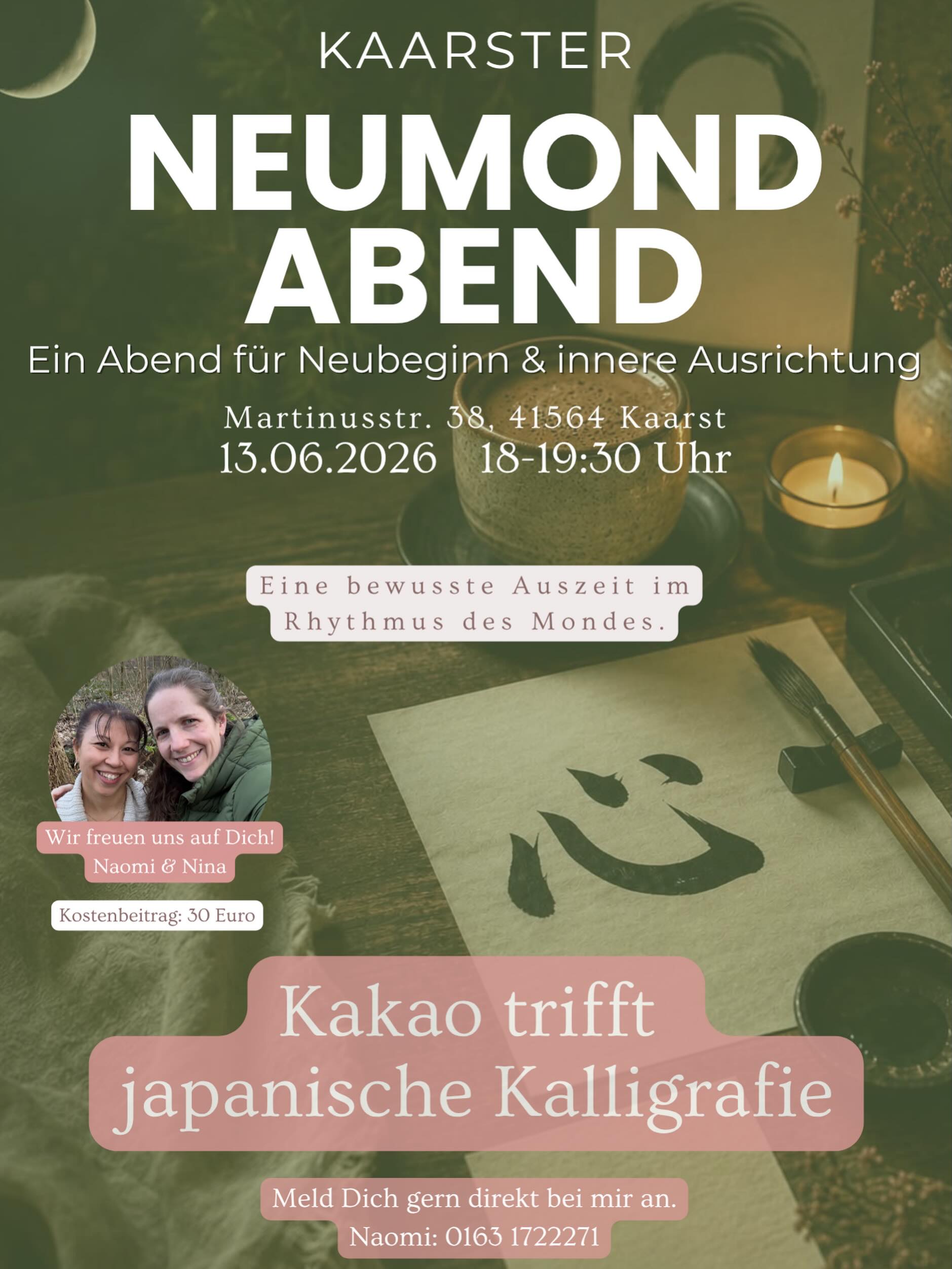 🌑 Kakao trifft japanische Kalligrafie 🖌️
Es gibt Momente, in denen wir nicht noch mehr Wissen brauchen.
Sondern einen Raum, in dem wir langsamer werden dürfen.
Unser nächster Neumondabend lädt dich genau dazu ein.
Mit einer Tasse zeremoniellem Rohkakao beginnen wir den Abend gemeinsam. Seit Jahrhunderten wird Kakao in den Traditionen Mittelamerikas als herzöffnende Pflanze geschätzt. Er unterstützt uns dabei, aus dem Gedankenkarussell auszusteigen, im Körper anzukommen und wieder bewusster wahrzunehmen, was in uns lebendig ist.
Aus dieser Verbindung heraus tauchen wir anschließend in die Welt der japanischen Kalligrafie ein.
Dabei geht es nicht um perfekte Schriftzeichen oder künstlerische Leistung.
Es geht um Präsenz.
Um den bewussten Pinselstrich.
Um den Atem.
Um die Verbindung von Körper, Geist und Herz.
Vielleicht entsteht dabei ein Wort, das dich durch den kommenden Mondzyklus begleitet. Vielleicht eine Intention. Vielleicht einfach ein Moment tiefer Ruhe.
Ein Abend für Kreativität, Begegnung, Meditation und bewusste Zeit mit dir selbst.
Wenn du dabei sein möchtest, findest du den Anmeldelink in meiner Story oder auf meiner Website. Du kannst dich auch direkt bei Naomi anmelden:
📞 0163 1722271
Wir freuen uns auf dich.
🤍 Naomi & Nina
#Neumondabend #KakaoTrifftKalligrafie #JapanischeKalligrafie #BewussteAuszeit #Friquencita