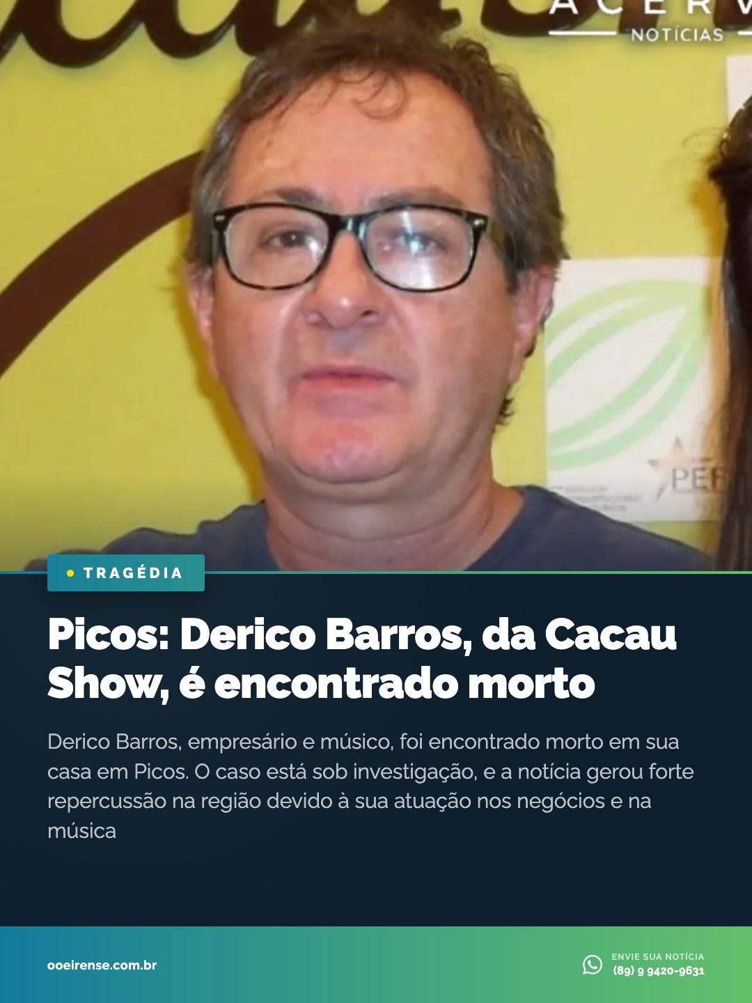 O empresário e músico Derico Barros, conhecido por sua atuação em Picos e Oeiras, foi encontrado morto em sua residência