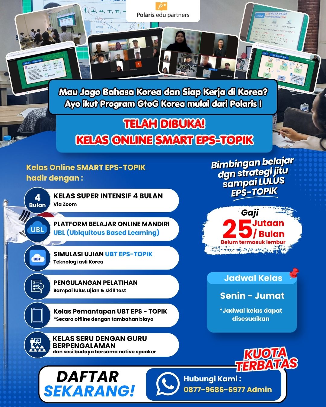 Siap Wujudkan Korean Dream-mu? ๊ฐ์ฆ์! Go 2 KOREA bersama Polaris!
โจ Mau kerja di Korea dengan penghasilan puluhan juta rupiah per bulan?
๐ขKami membuka kesempatan eksklusif bagi kamu yang punya semangat dan tekad kuat untuk sukses dalam ujian EPS-TOPIK, maupun bagi para pemula yang berminat untuk menguasai bahasa korea dari dasar!
โจKELAS ONLINE EKSKLUSIF SMART EPS-TOPIK hadir dengan :
๐ก Kelas Online Super Intensif 4 Bulan via Zoom
๐ป Platform belajar online mandiri (UBL)
๐ปBerbagai konten pembelajaran online
๐ง Simulasi UBT EPS-TOPIK (teknologi asli Korea)
๐ฉโ๐ซ Kelas seru dengan guru berpengalaman & sesi budaya dengan native speaker
๐ Program intensif bahasa Korea setara TOPIK Level 2 (cocok buat pemula!)
โ
Bimbingan belajar sampai LULUS EPS-TOPIK
๐ Program ini diselenggarakan oleh Polaris, pemegang lisensi resmi teknologi UBT, sistem asli yang dipakai dalam ujian EPS-TOPIK.
๐จ Kuota terbatas!
๐ฒ Daftar sekarang, hubungi kami di :
WhatsApp 0877-9686-6977
atau DM Instagram kami
#belajarbahasakorea #bahasakorea #kerjakorea #epstopik #topik #gotokorea #g2gkorea #lokerkorea #kursusbahasakorea #pmikorea #kelasonline #onlineclass #koreanlearning