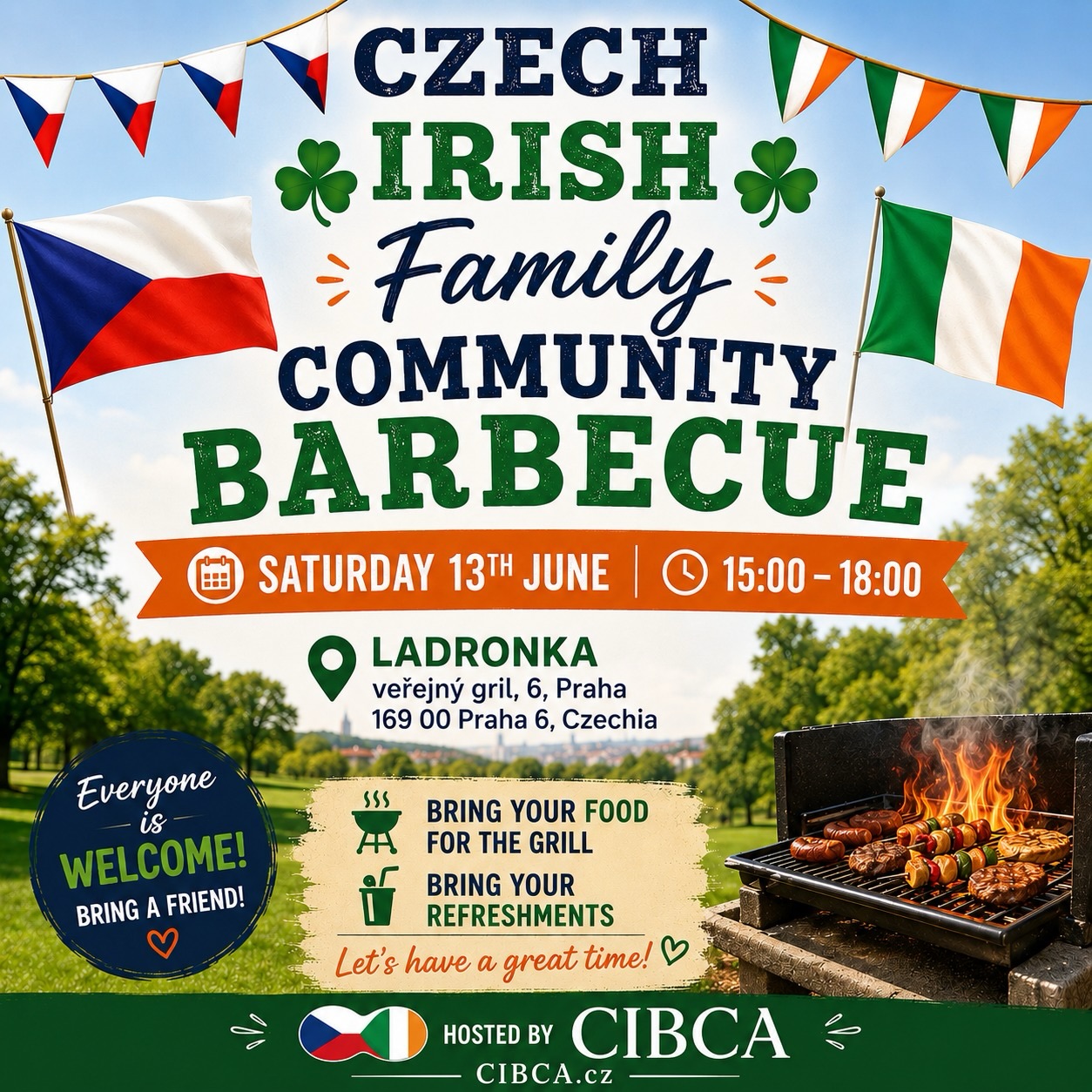 🇨🇿🇮🇪 THIS SATURDAY! CZECH–IRISH FAMILY COMMUNITY BBQ 🇮🇪🇨🇿
☀️ Join us for a relaxed afternoon of food, friends, and community!
📅 Saturday, 13 June 2026
⏰ 15:00 – 18:00
📍 Ladronka Public Grill
Veřejný gril 6,
169 00 Praha 6
🔥 Bring your own food for the grill
🥤 Bring your own refreshments
👨👩👧👦 Family-friendly event
🤝 Everyone is welcome – bring a friend!
🍺 There is a bar located beside the grill area.
🚻 Toilets are also available next to the grill area.
Whether you’re Irish, Czech, international, or simply looking to meet new people, come along and enjoy a great afternoon together.
☘️ Hosted by CIBCA – Czech-Irish Business & Cultural Association
🌐 Full event details:
https://www.cibca.cz/events-1/summer-solstice-family-bbq-2026
We look forward to seeing you there!