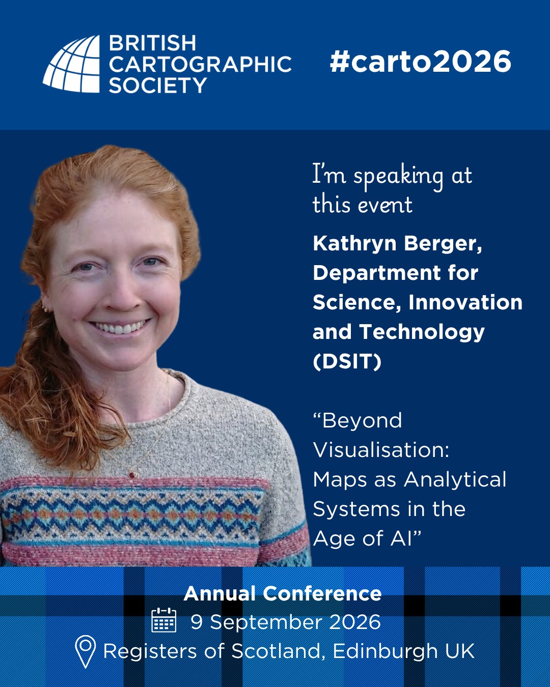 As promised, here are our first speaker announcements for our Annual Conference in Edinburgh on Wednesday, 9th September 2026!
Thank you to Kathryn Berger, Department for Science, Innovation and Technology (DSIT) whose talk "Beyond Visualisation: Maps as Analytical Systems in the Age of AI" will feature.
Hosted at The Registers of Scotland, Meadowbank, Edinburgh, you can now book your ticket here: https://www.cartography.org.uk/annual-conference
#carto2026 #education #economy #environment #scotland
#community #mapping #excellence #geospatial #gis #cartography #AI