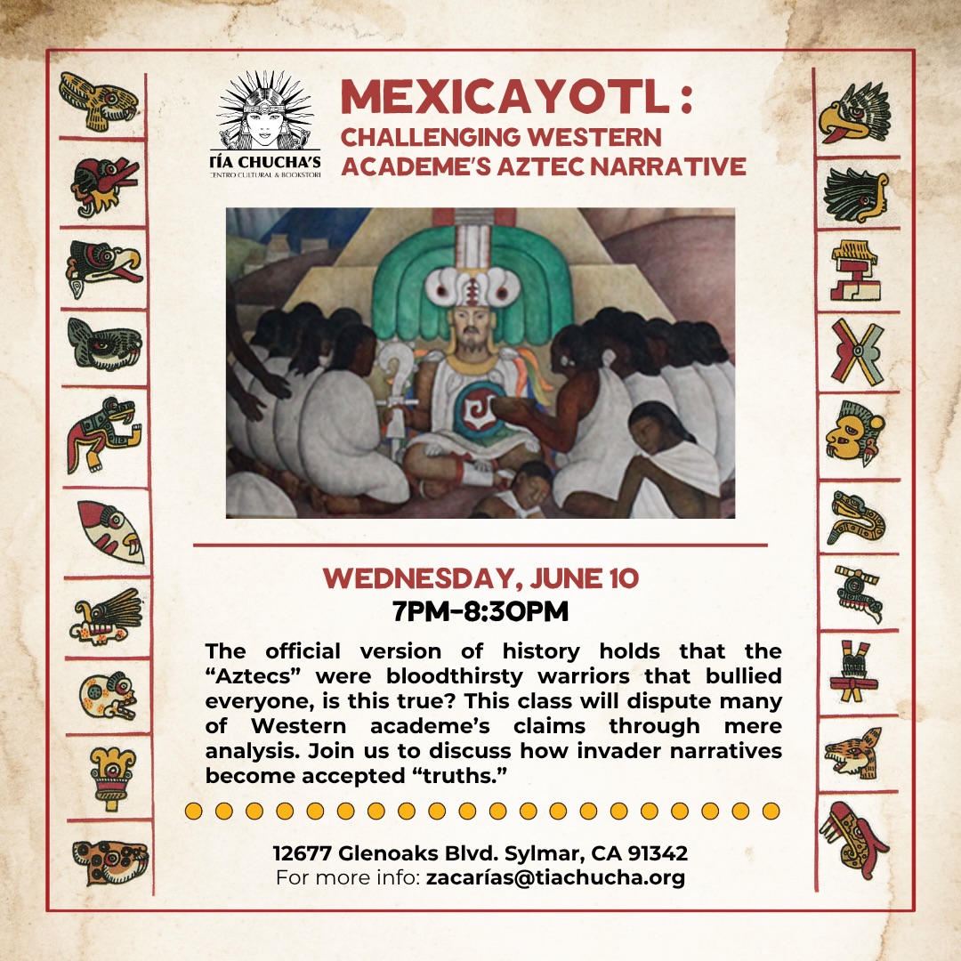 Join us tomorrow, Wednesday, June 10 at 7pm for our Mexicayotl class. The official version of history holds that the “Aztecs” were bloodthirsty warriors that bullied everyone — is this true? This class will dispute many of Western academe’s claims through mere analysis. Join us to discuss how invader narratives become accepted “truths.”
Can’t make it in person? Email Zacarias at zacarias@tiachucha.org for the class zoom link.
#Indigenous #Sanfernandovalley #Ancestralknowledge #mexica #818