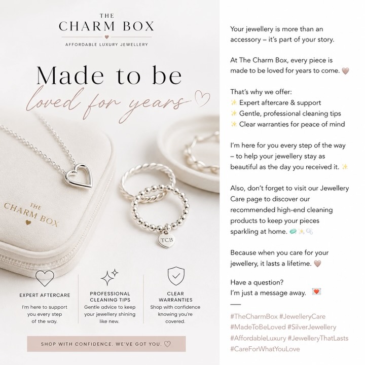 ✨ Made To Be Loved For Years ✨
When you choose a piece from The Charm Box, you’re choosing jewellery that’s designed to be treasured, worn, and enjoyed for years to come. 🤍
That’s why our commitment doesn’t end when your order arrives.
💍 Expert aftercare advice
🧼 Jewellery cleaning guidance
🛡️ Clear warranties for peace of mind
💬 Friendly support whenever you need it
Whether you have a question about caring for your jewellery, keeping it sparkling, or understanding your warranty, I’m always happy to help.
Don’t forget to visit our Jewellery Care page where you’ll find our recommended high-quality cleaning products and helpful tips to keep your favourite pieces looking their best. ✨
Because beautiful jewellery deserves beautiful care.
Have a question about any of our jewellery? Drop me a message below or send a DM — I’d love to help. 🤍
www.thecharmbox.co.uk
#TheCharmBox #SterlingSilverJewellery #AffordableLuxury #JewelleryCare #JewelleryLover SilverJewellery SupportSmallBusiness HandmadeJewellery JewelleryAddict JewelleryCollection GiftIdeas JewelleryOfTheDay ShopSmallUK BritishSmallBusiness MadeToBeLoved