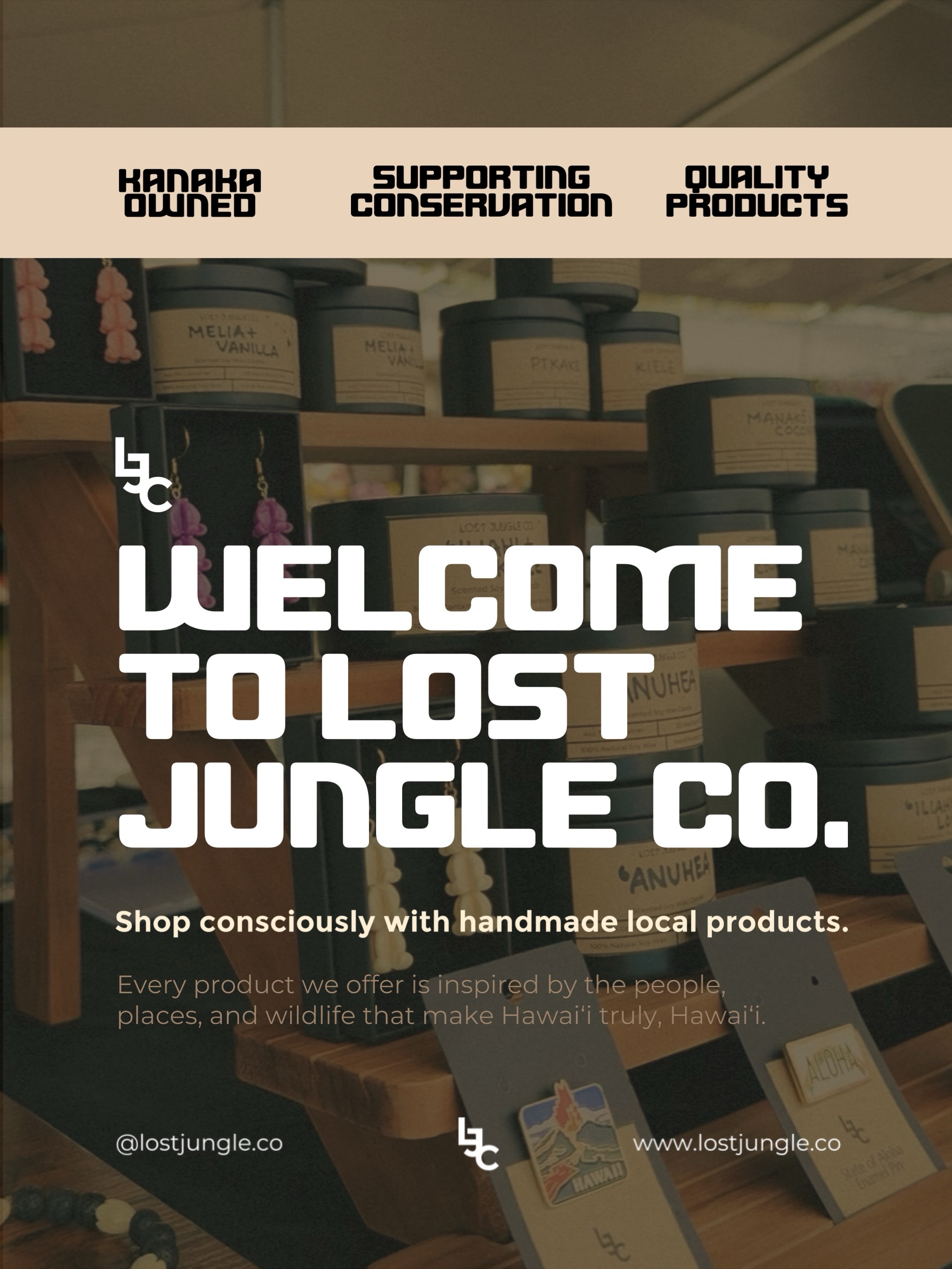 Welcome to Lost Jungle Co.
We’re a Hawaiʻi-based brand creating meaningful products inspired by the places, stories, and experiences that shape us. From apparel and accessories to candles and gifts, each piece is designed to serve as a bridge, connecting people to Hawaiʻi no matter where they are.
We’re glad you’re here, and we look forward to sharing this journey with you.