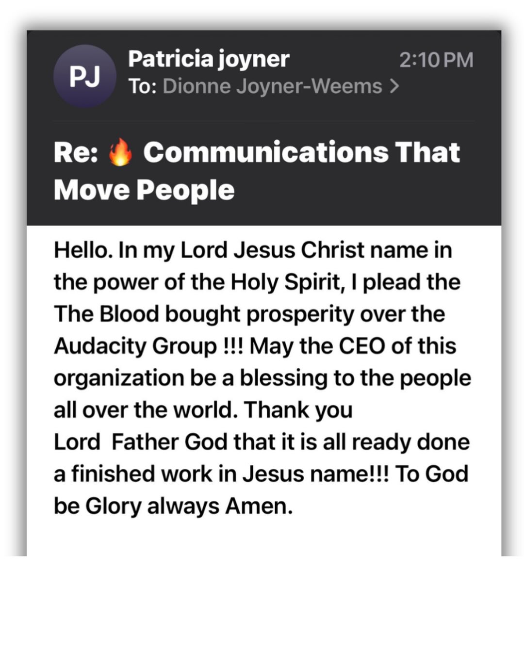 I may be the CEO — Chief Energy Officer — of Audacity Group LLC…but if that’s the case, my mother is the Chief Intercessory Officer. 🤎
Today, I logged into my business account after our agency sent out an email blast and was surprised to see a response from… my mother.
Not exactly the typical business correspondence.🤦🏾♀️☺️
But honestly?
Nobody blesses a small Black woman-owned business like your mama.✨
#BlackWomenInBusiness
#WomenWhoLead
#MamaPrayers
#DionneJoynerWeems
#Audacity🔥