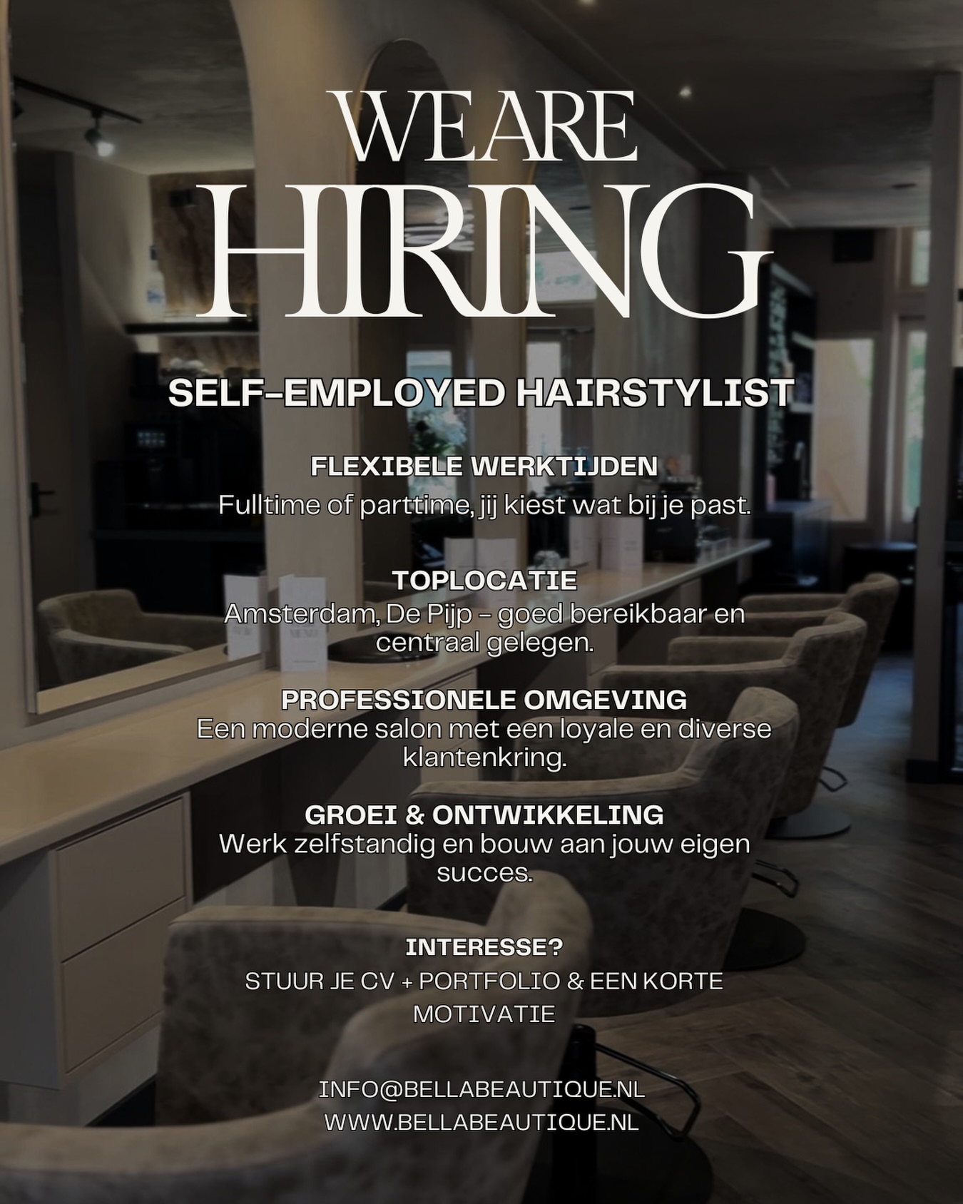 Ben jij een ervaren en ondernemende kapper op zoek naar een professionele werkplek waar je jouw eigen bedrijf verder kunt laten groeien?
Bij Bella Beautique bieden wij stoelverhuur aan zelfstandige kappers die willen werken in een stijlvolle, verzorgde en professionele salonomgeving. Je werkt volledig zelfstandig en behoudt de vrijheid om je eigen onderneming te runnen, terwijl je deel uitmaakt van een team van gepassioneerde beautyprofessionals.
Wat bieden wij?
• Stoelverhuur in een nette en sfeervolle salon
• Volledige vrijheid en flexibiliteit als zelfstandig ondernemer
• Een professionele en prettige werkomgeving
• Werken naast andere beautyprofessionals
• Mogelijkheden om je zichtbaarheid en klantenkring verder uit te breiden
Ben jij op zoek naar een representatieve locatie voor jouw werkzaamheden en spreekt deze werkomgeving je aan? Neem dan vrijblijvend contact met ons op voor meer informatie of een kennismakingsgesprek.
📩 Stuur ons een DM of neem contact op via onze contactgegevens.
Bella Beautique - Waar professionaliteit, kwaliteit en persoonlijke aandacht samenkomen.
#wearehiringnow #hairstylist #beautysalonamsterdam #amsterdamdepijp #stoelverhuuramsterdam