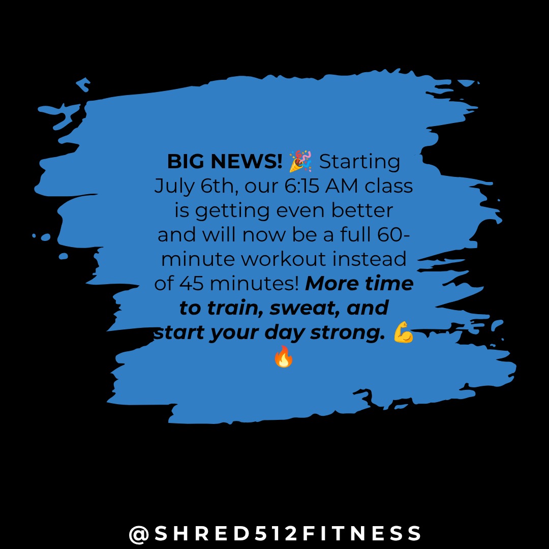🚨 Class Update! 🚨
Starting July 6th, our 6:15 AM class will officially become a 60-minute workout instead of 45 minutes!
You asked for more time, and we listened. This change gives you even more opportunity to get stronger, push your limits, and enjoy a more complete training experience before taking on the rest of your day. 💪🔥
Set those alarms and join us at 6:15 AM for a full hour of energy, movement, and results. We can't wait to see you there!
#Shred512Fitness #MorningWorkout #StartStrong