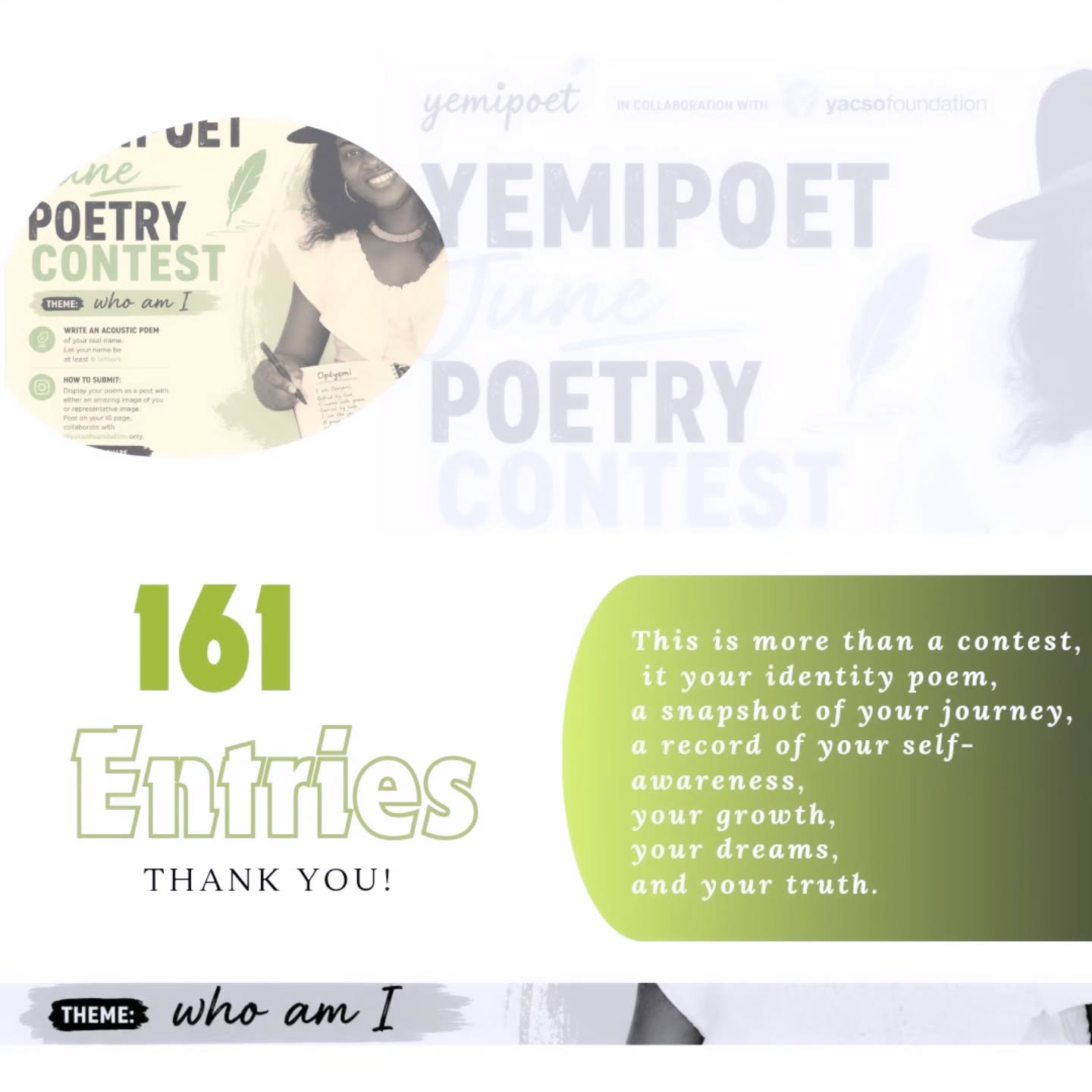 161 entries. 161 stories. 161 identities captured in poetry.
Thank you for joining the Yemipoet June Poetry Contest and for courageously sharing who you are.
This contest was more than a competition, it was a gentle invitation for every poet to create an acrostic poem of their identity.
Some poems were declarations of who they are becoming. Some were prophecies of the future they believe in. Some told real-life stories, while others reflected battles fought and won. For some, the poems captured their current realities and circumstances.
Whatever form your poem took, keep it. Revisit it often.
Years from now, some of your declarations may have become reality. Some prophecies may have unfolded. Some struggles may have turned into testimonies. Some situations may have completely changed.
Keep writing. Keep becoming. Keep remembering who you are.
#yemipoet
#yacsofoundation
#acrosticpoem #identity #selfawarenessjourney