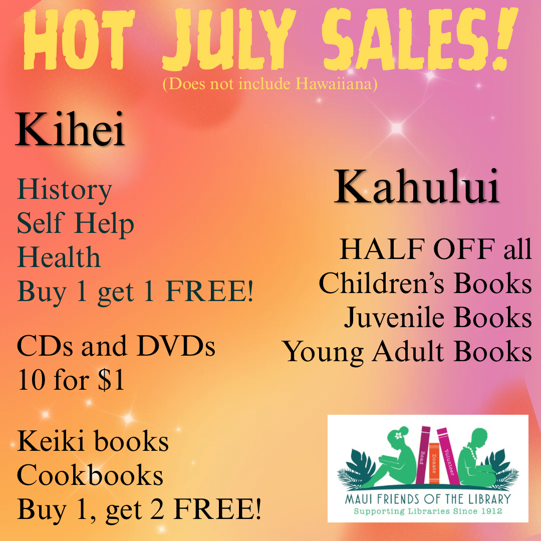 You don’t want to miss Maui Friends of the Library July sales! So much to find, so little time! Get a move on and see what treasures you’ll spot today. Also remember, our Pu’unene has unbelievable bargains every day.
Locations:
Kihei at 95 E Lipoa
Kahului at Queen Ka’ahumanu Center
Pu’unene at East Camp 5 Rd
Won’t you help us please? Every time you LIKE, SHARE and FOLLOW us on Facebook and Instagram it spreads the word in our community about our mission to improve literacy on Maui.
#MauiFriendsoftheLibrary #MFOL #MauiBooks #MauiBookstore #UsedBooks #SupportLocalMaui #BookLovers #Mauinonprofit #Hawaiianbooks #reader #booklover #books #reading #read #kidsbooks #booklovers #usedbooks #Hawaiiana #Mauireads #Mauibooks #libraries #great reads #beachreads #Mauilocal