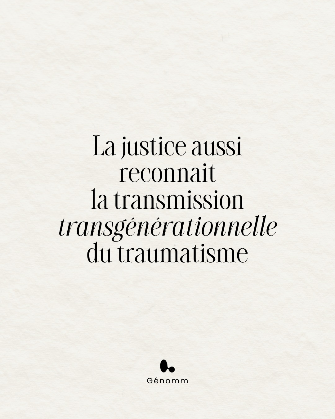 La question des transmissions traumatiques est aujourd'hui suffisamment étudiée pour être prise en considération jusque dans les plus hautes juridictions internationales.
Une évolution majeure qui rappelle que les effets d'un événement ne s'arrêtent pas toujours à ceux qui l'ont vécu directement.
Chez Génomm, l'étude du transgénérationnel ne consiste pas à désigner des coupables ou à inventer des histoires. Elle consiste à apprendre à explorer, analyser et comprendre comment certains événements familiaux peuvent continuer à influencer les générations suivantes, afin d'accompagner les personnes avec rigueur, nuance et éthique.
C'est ce que nous transmettons dans notre formation en psychogénéalogie et analyse transgénérationnelle.
👉 La reconnaissance du préjudice transgénérationnel par la justice internationale vous surprend-elle ?
📚 Sources :
Cour pénale internationale, affaires Le Procureur c. Bosco Ntaganda (2021 et 2023)
Cour pénale internationale, affaire Le Procureur c. Dominic Ongwen (28 février 2024)
Cohen M. & Teles R. (2024), L'appropriation de la transmission des traumatismes par le droit : le préjudice transgénérationnel dans la jurisprudence de la Cour pénale internationale
Busi S. (2024), Une véritable consécration du préjudice transgénérationnel par la Cour pénale internationale ?