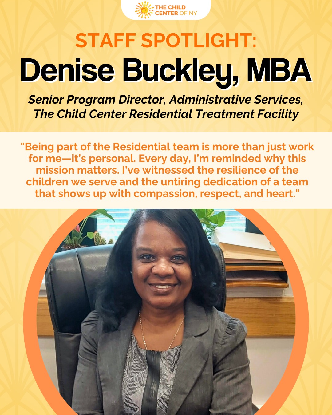 Inspired by the values instilled by her family, Denise Buckley, MBA, has dedicated her career to helping young people realize their potential. In this powerful Staff Spotlight, Denise reflects on her journey at The Child Center of NY's Residential Treatment Facility, a warm, welcoming home where teens facing significant mental health challenges receive clinical care, education, vocational training, and enrichment programs that help them see everything they're capable of. As Senior Program Director of Administrative Services, Denise works alongside a compassionate team to make sure every young person knows they are valued, capable, and deserving of a bright future.
Read Denise's story, in her own words at the link in bio.
