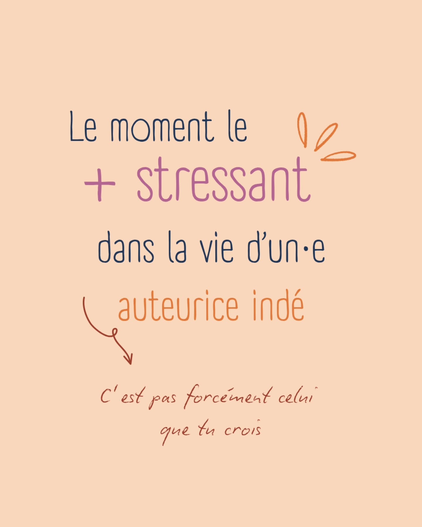 Et pour toi, c'est quoi le moment le plus stressant de la vie d'un•e auteurice ?