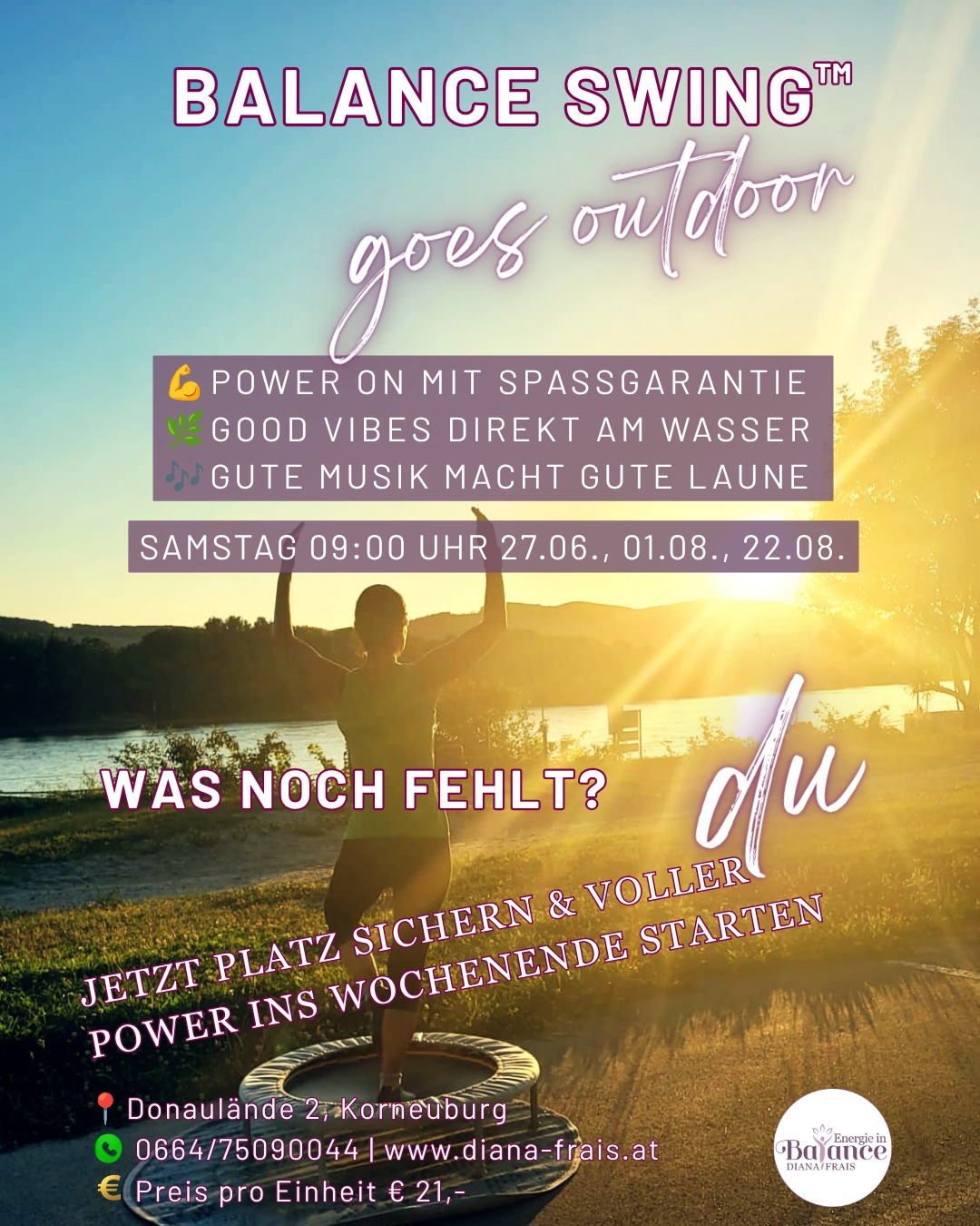 Morgenstund' hat Gold im Mund!
Starte dein Wochenende mit einem Energiekick auf dem Trampolin.
Sonne am Morgen,
der Wind auf deiner Haut,
good vibes mit den Wellen
und Musik für gute Laune!
Das ist Fitness die neue Maßstäbe setzt!
Buche jetzt das schwungvolle Erlebnis, dein Trampolin wartet auf dich! 😍
0664/75090044 oder
www.diana-frais.at