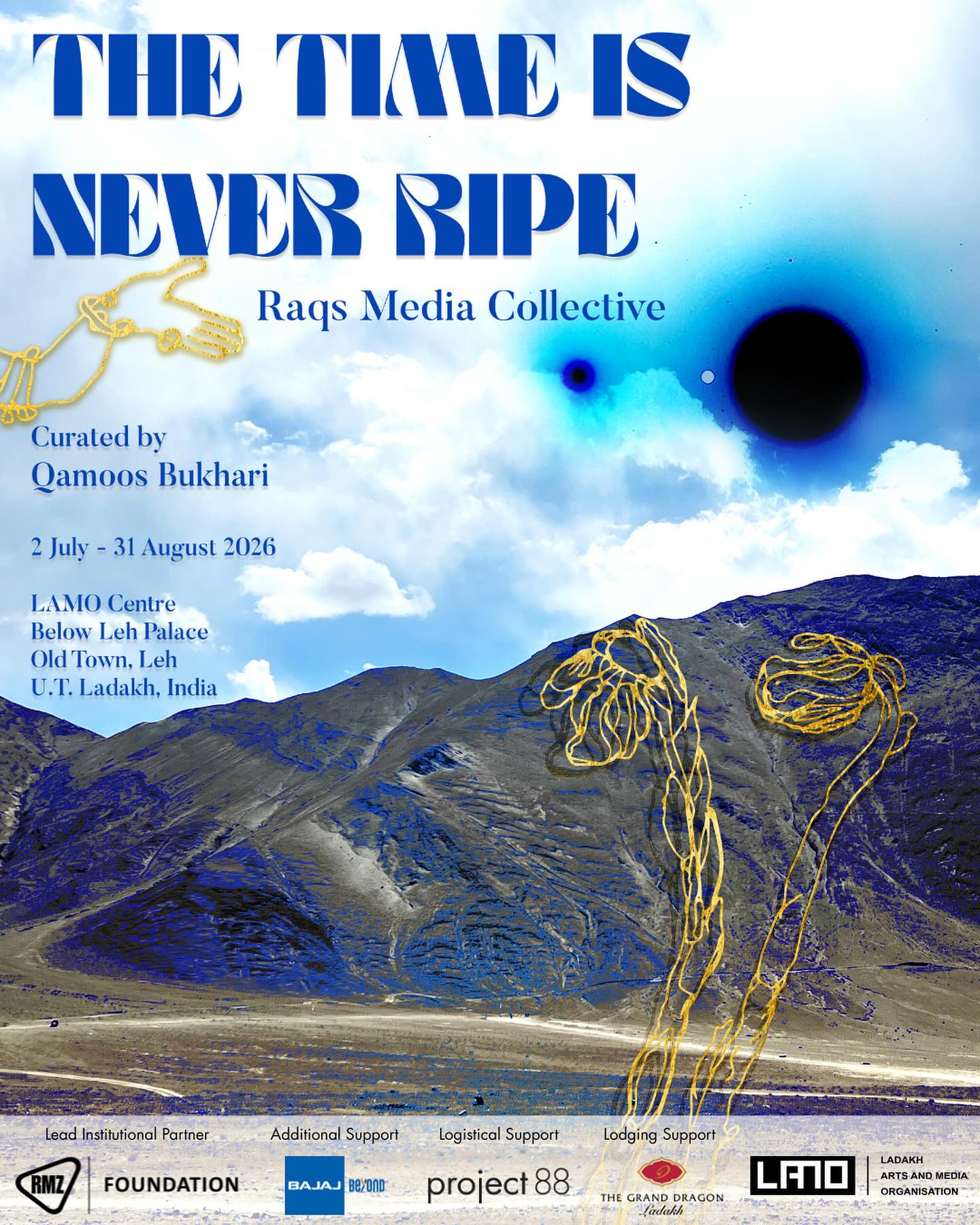 SAVE THE DATES: 2nd July to 31 August 2026
LAMO is pleased to announce ‘The Time is Never Ripe’, the first solo presentation of Raqs Media Collective in the Indian Himalayas and their first exhibition in India in over a decade.
Conceived and curated by Qamoos Bukhari, the exhibition brings together a body of 25 old and new works across photography, painting, sculpture, installation, and film, the majority of which have never been displayed in South Asia before. The exhibition opens a dialogue between Raqs’ reflections on human economies, planetary change, and the landscape of Ladakh.
Lead Institutional Partner: RMZ Foundation
Additional Philanthropic Support: Jamnalal Bajaj Foundation, Heba Zaidi-Khosla
Logistical Support: Project 88
Lodging Support: The Grand Dragon, Ladakh
Image Credits
1) From Wayfarers Series, Raqs Media Collective, 2025
2) Raqs Portrait by Kato Hajime
All are Welcome
2nd July to 31st August 2026 | 11 am to 5 pm, Sunday closed
From 1st to 10th August, during the sa Ladakh Biennale, LAMO will be open on Sundays
Artist talks and workshops will be held during the exhibition, watch this space for announcements.
Ladakh Arts and Media Organisation, Below Leh Palace, Old Town Leh, Ladakh