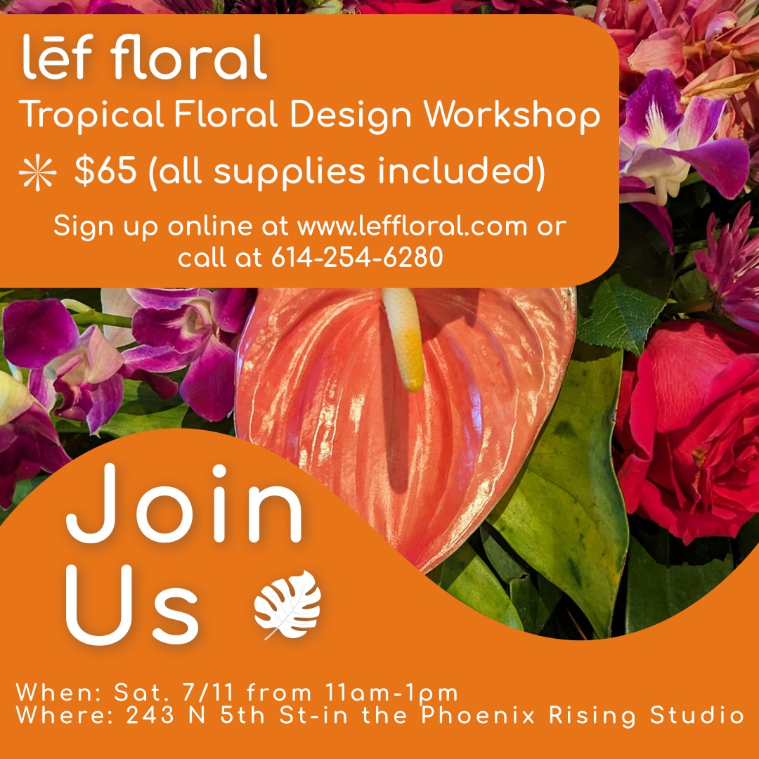 Join us on Saturday 7/11 from 11am-1pm for our Tropical Floral Design Workshop. The perfect design for your summer look, you will create a stunning and vibrant tropical floral arrangement with florals fresh from the Hawaiian Islands. Elegant orchids, sleek anthuriums, whimsical proteas, ginger, heliconias and lush tropical foliage will round out this colorful design. All supplies are included in the cost of the workshop. Book online on our website at www.leffloral.com or call into our shop to reserve your spot. Spaces will be limited
Location: In our building at 243 N 5th St in the Phoenix Rising Studio