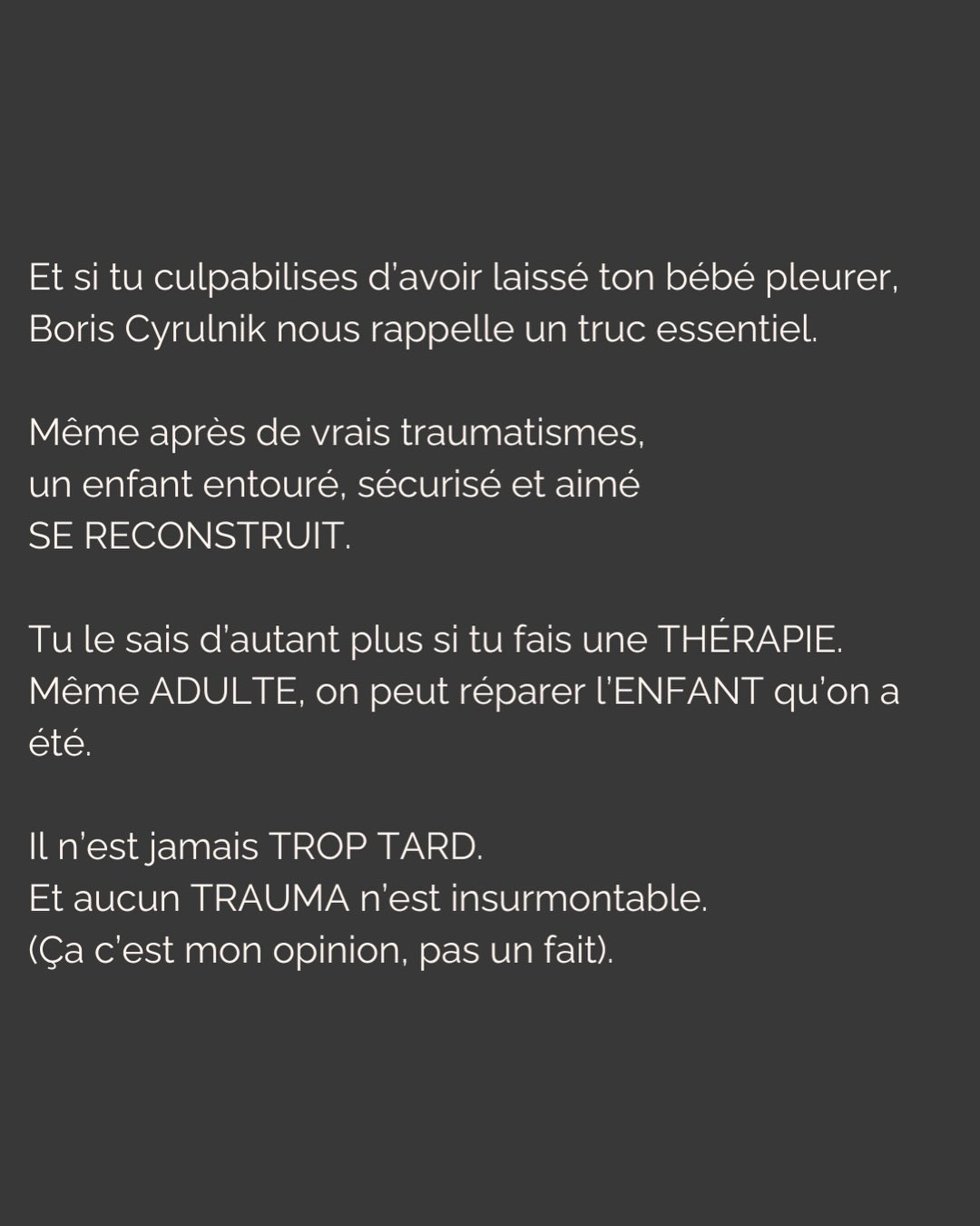 Vous le savez, je suis loin d’être neutre sur le sujet.
Olga va avoir un an, elle a arrêté de dormir du jour au lendemain à ses 3 mois. On a vécu le calvaire pendant des mois et on était prêts à tout essayer (sauf la méthode brutale, faut pas déconner non plus). Et surtout, on était prêts à dépenser tout ce qu’on avait pour avoir des réponses, des solutions.
Ce post, je l’ai écrit avec mes tripes en réponse à une énième réflexion sur le sommeil qui m’a faite vriller.
Avant ça, j’ai eu pendant des mois cette dame que je croisais souvent qui me demandait CHAQUE FOIS « Alors elle dort toujours pas ? » puis ajoutait à CHAQUE FOIS « laissez-la pleurer, j’ai fait ça avec mes enfants et ils vont très bien ».
Je n’ai jamais rien répondu. Rien.
Mais aujourd’hui, j’écris ce post pour dire à ces gens de fermer bien fort leur bouche.
Et aussi pour les parents. Pas pour vous dire quoi faire. Juste pour qu’on se sente peut être un peu moins démunis. Et aussi pour qu’on garde notre discernement, qu’on fasse confiance à notre intuition…
Et enfin, pour qu’on arrête de se laisser terroriser par des contenus fabriqués pour ça.
Parce qu’un parent vulnérable et épuisé, c’est sans doute la cible marketing la plus juteuse qui soit…
#sommeilbebe#attachement#dependanceaffective#parentalite#enfantinterieur
P.S. J’ai mis les sources en commentaires
