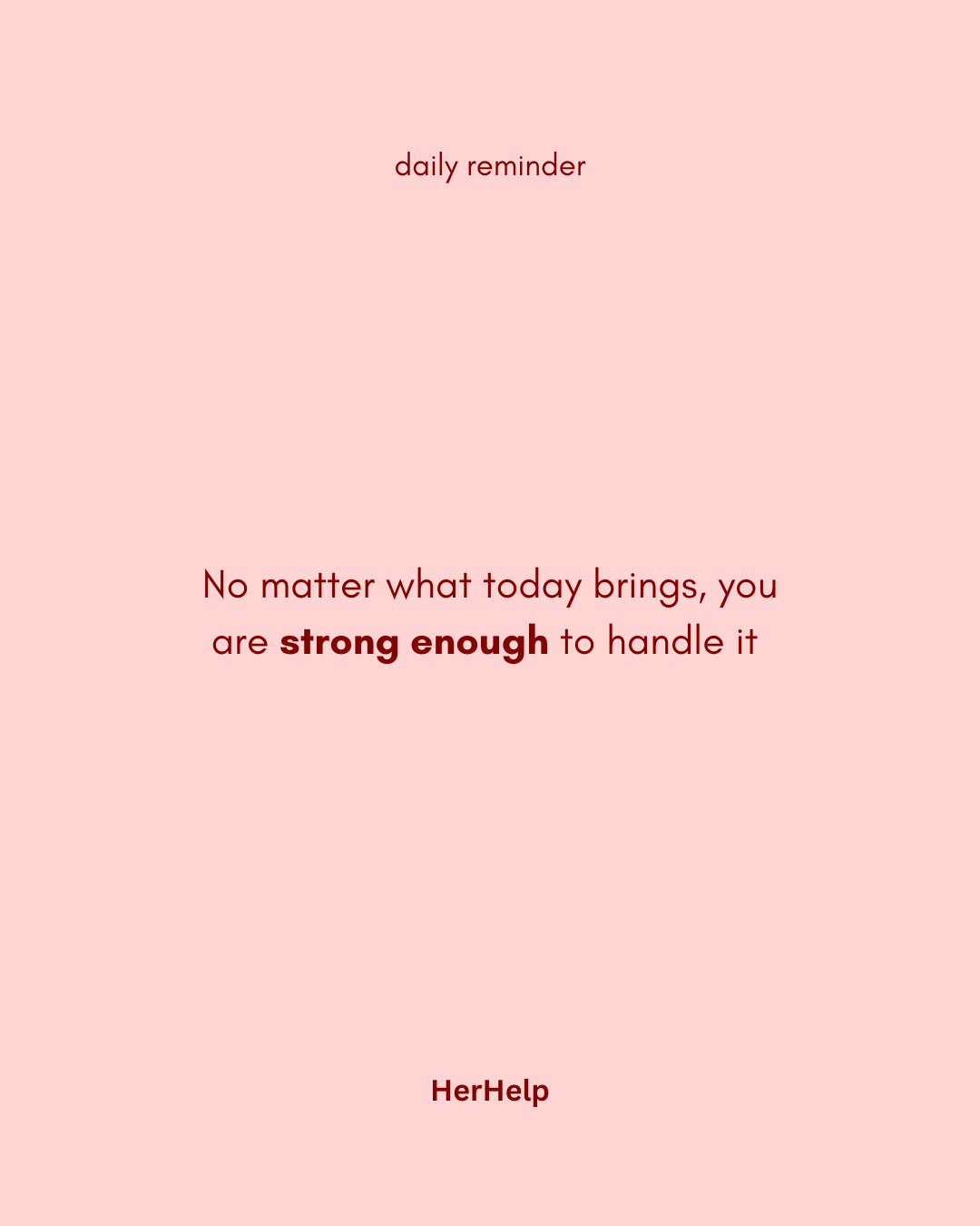 No matter what today brings, you are strong enough to handle it 💗