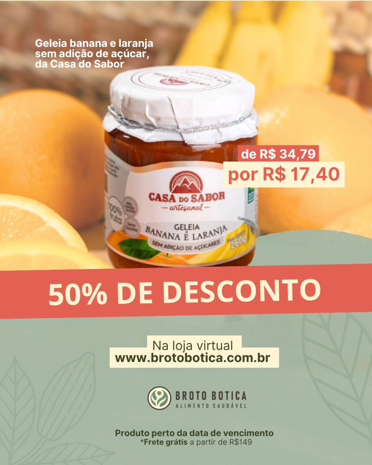 Metade do preço, o mesmo sabor de sempre 💛🍌🍊
A geleia de banana e laranja sem adição de açúcar, da Casa do Sabor, está com 50% de desconto no Broto Botica! ✨
De R$ 34,79 por R$ 17,40 — uma oportunidade para garantir um produto delicioso, feito com fruta de verdade e sem adição de açúcar 🍯🌿
⚠️ Produto perto da data de vencimento
🚚 Frete grátis nas compras a partir de R$149
Garanta na nossa loja virtual 💚
www.brotobotica.com.br
Link na bio