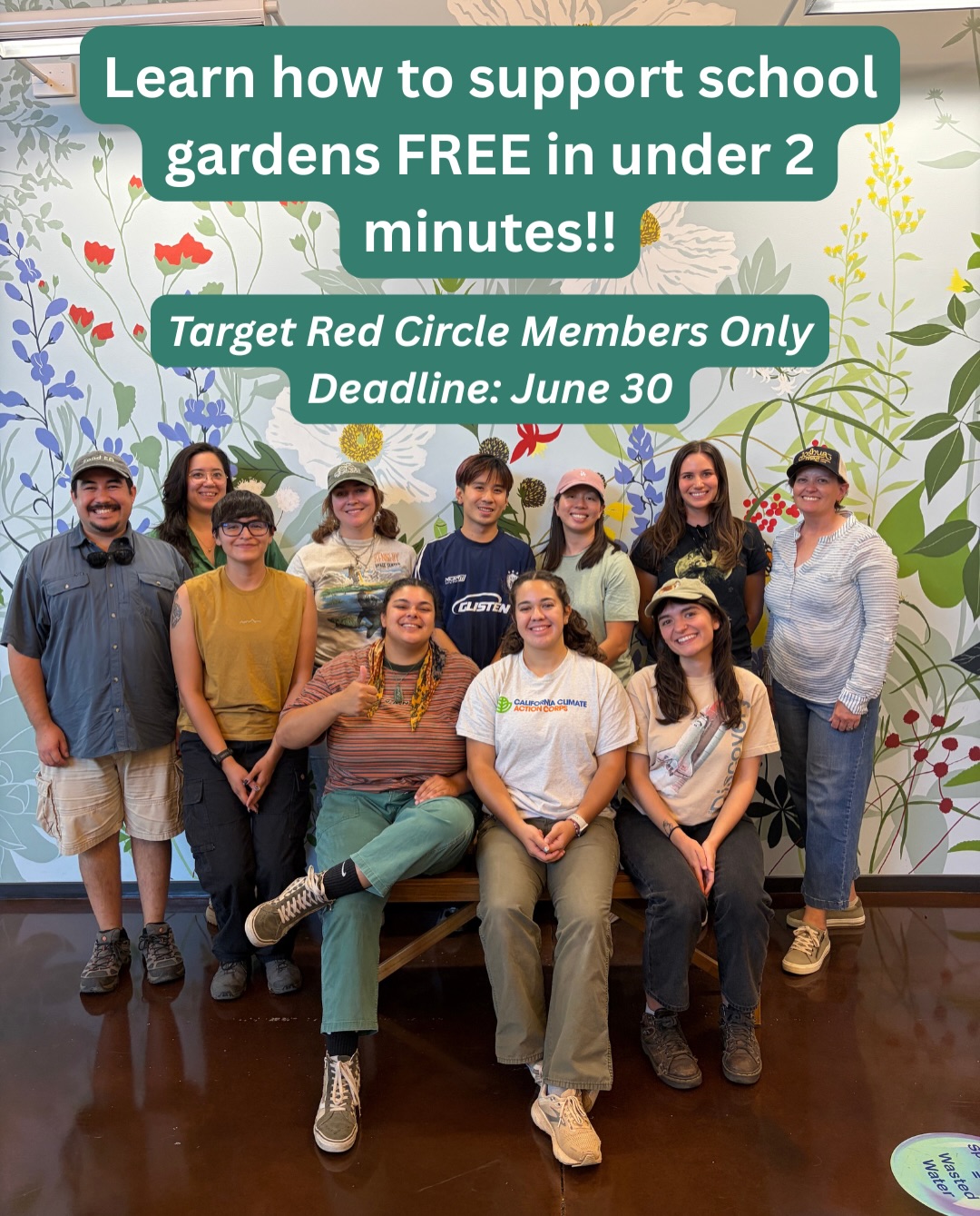 To our friends and supporters,
We are honored and excited to announce that we have been chosen to participate in a special charitable giving campaign, sponsored and funded by Target. And you have the chance to help direct a portion of Target’s donation to us! Now through June 30, vote for us through the Target Circle program to help determine how Target’s donation will be divvied up. Find out more about Target Circle here: www.target.com/circle
We’re asking our supporters to help us make the most of this incredible opportunity. Every vote counts to help us receive a portion of the available Target funds as we continue our mission to cultivate healthy ecosystems through education and community partnerships by nurturing sustainable spaces in the San Gabriel Valley.
