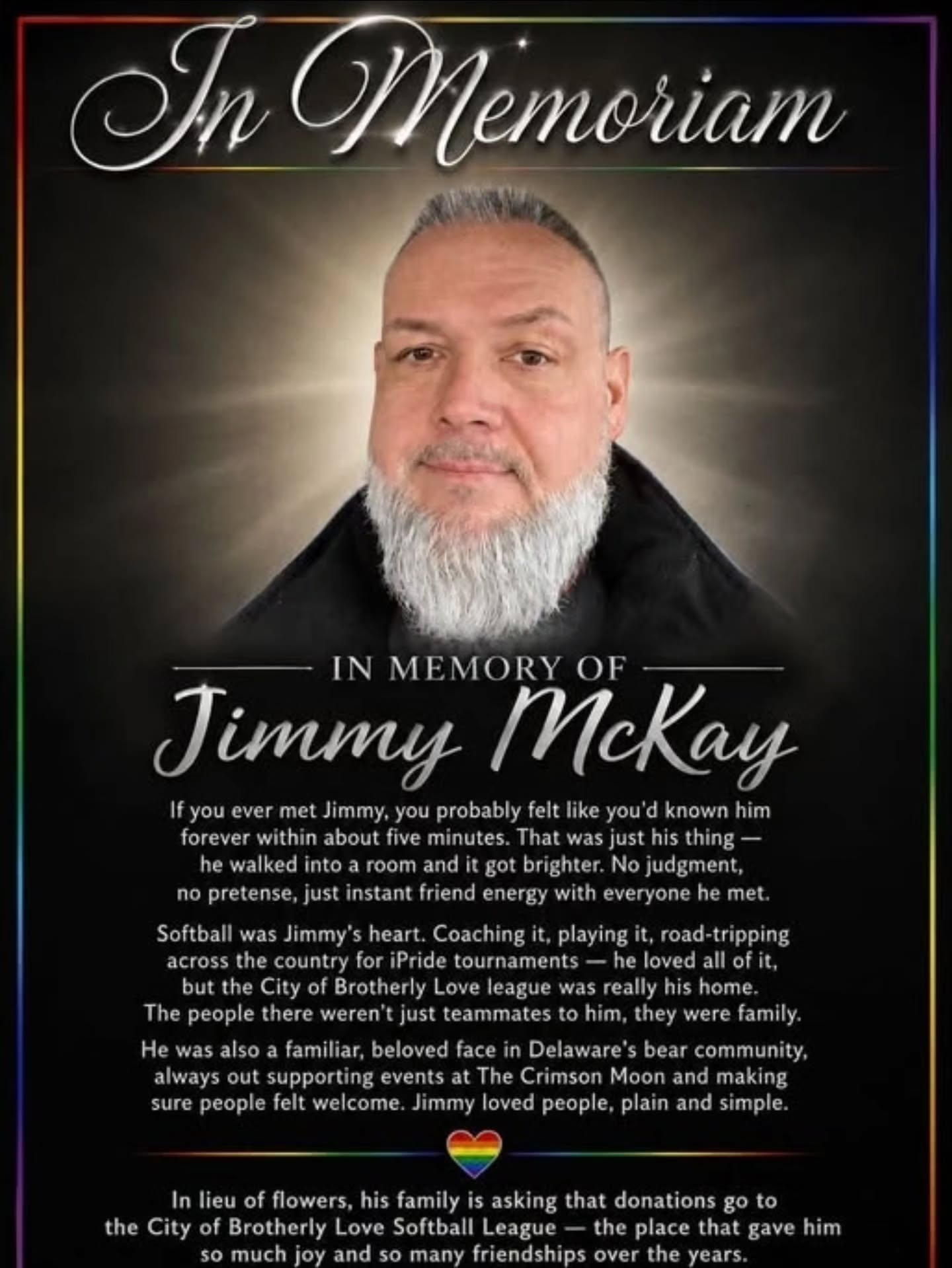 The Philly Gryphons are saddened to announce the passing of Jimmy McKay and our condolences go out to his friends, family, and former teammates both with us and with the City of Brotherly Love Softball League.
In lieu of flowers, the family is asking for donations to @cblslphl