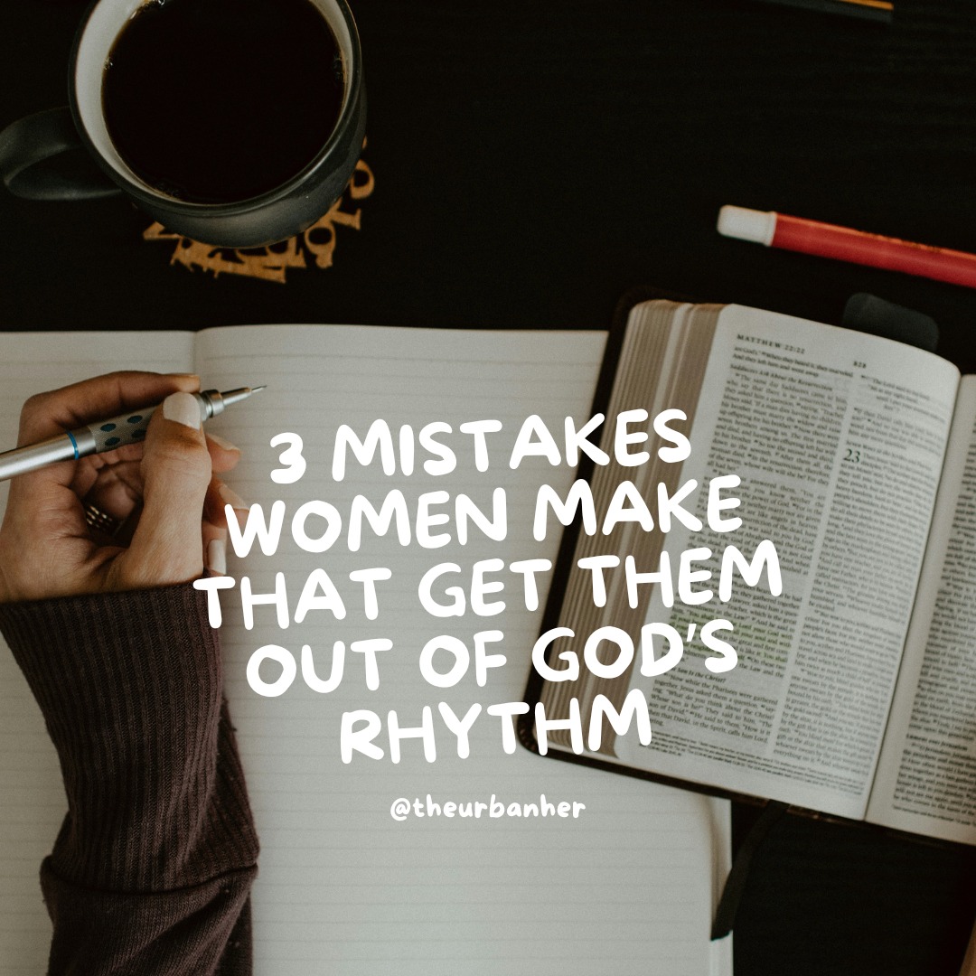Have you gotten yourself out of God's rhythm?
God's rhythm provides the perfect timing for you. However, when we get out of that rhythm, things begin to change and not in a good way.
Take a look at these three mistakes women make that get them out of God's rhythm.
#theurbanher #edify #empower #encourage