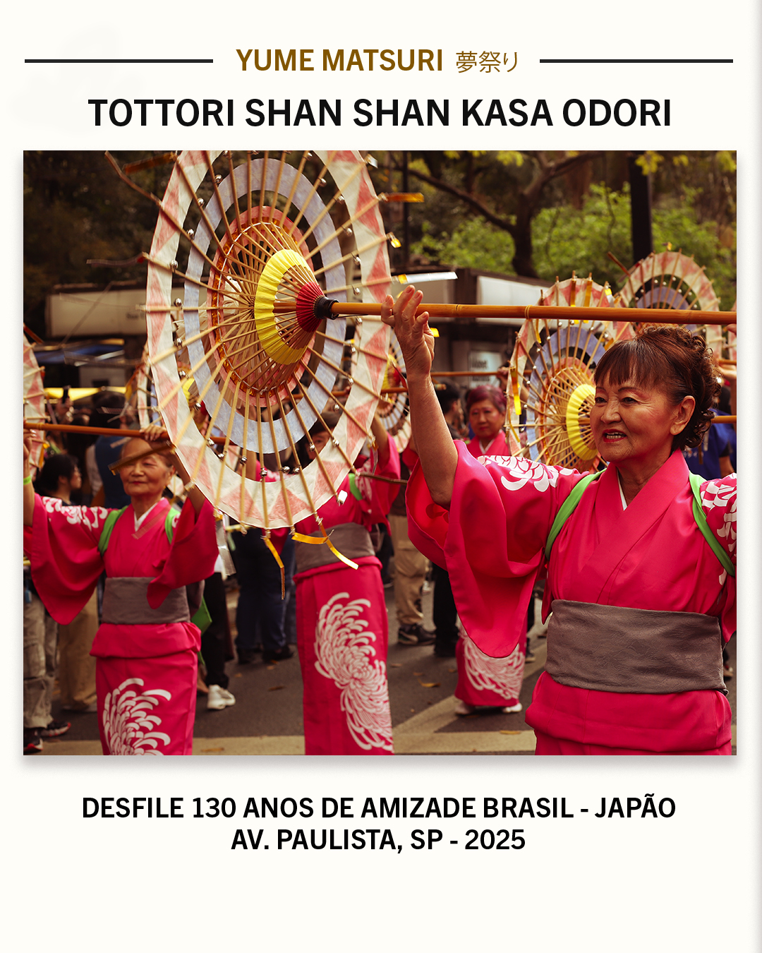 O Tottori Shan Shan Kasa Odori encantou nosso desfile trazendo muitas cores, energia e uma história que atravessa séculos!
Quer conhecer mais sobre o grupo ou levar essa experiência para o seu evento? Entre em contato com @tizukomikan !
Arigatou gozaimashita! ありがとうございました!
#YumeMatsuri #130AnosBrasilJapão #TottoriShanShanKasaOdori #KasaOdori #Tottori #CulturaJaponesa #Paulista