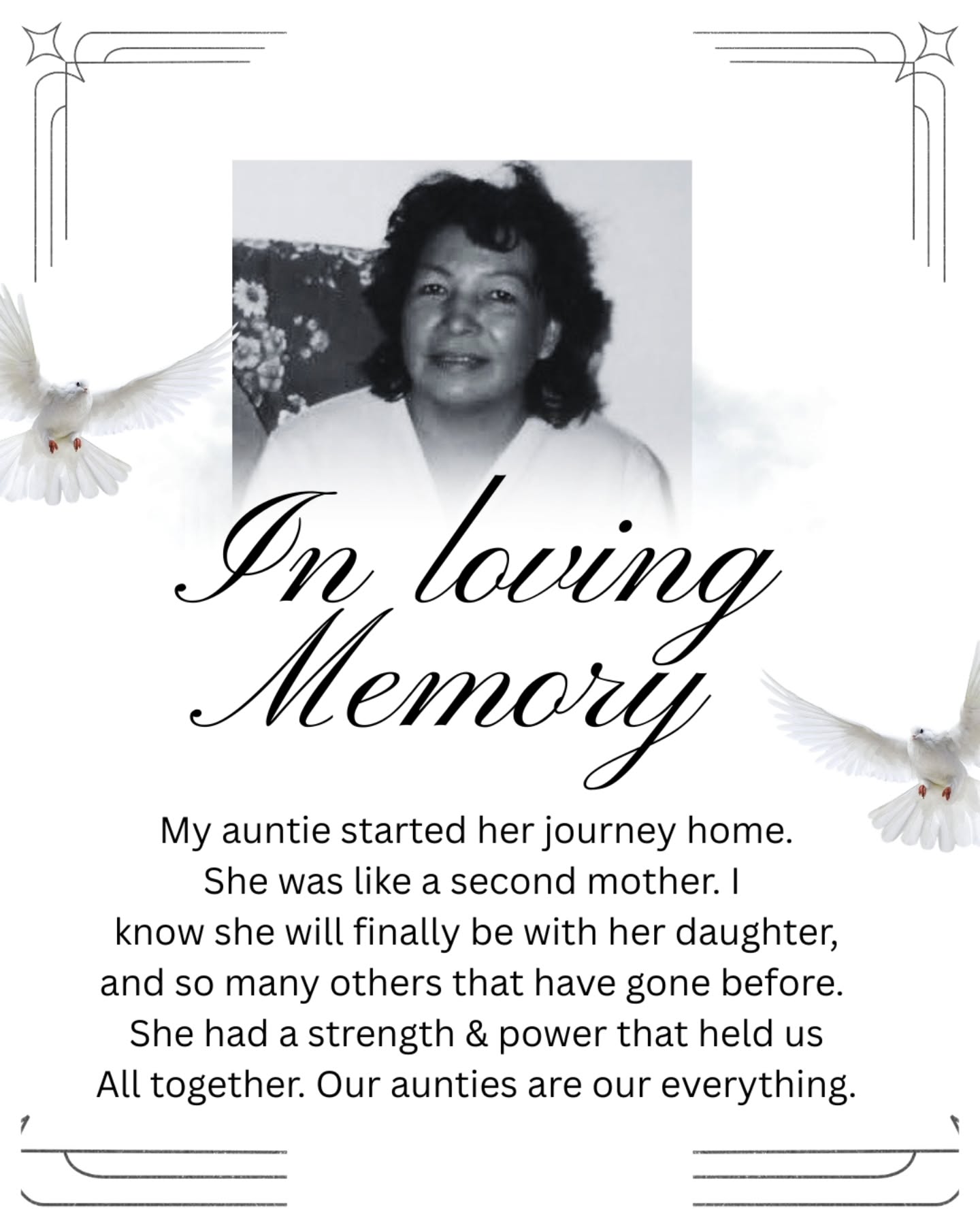 In loving Memory
My auntie started her journey home. She was like a second mother. I
know she will finally be with her daughter, and so many others that have gone before.
She had a strength & power that held us
All together. Our aunties are our everything.
Image from the 90s.
#Aunties #Grief #Home #Spiritual #Culture